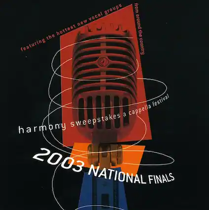 Harmony Sweepstakes A Cappella Festival
2003 National Finals
Featuring the hottest new vocal groups from around the country