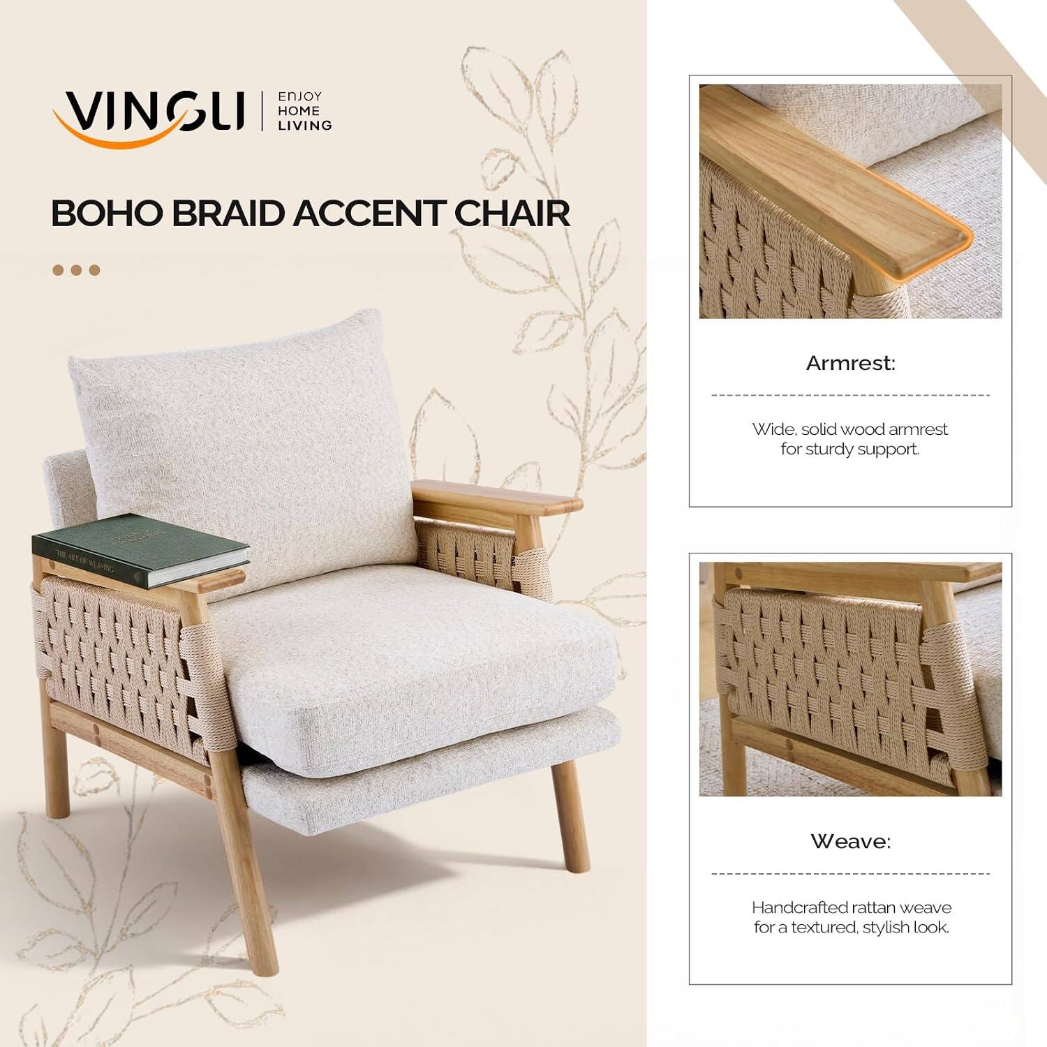 ENJOY VINGLI HOME LIVING

BOHO BRAID ACCENT CHAIR

Armrest:
Wide, solid wood armrest for sturdy support.

Weave:
Handcrafted rattan weave for a textured, stylish look.