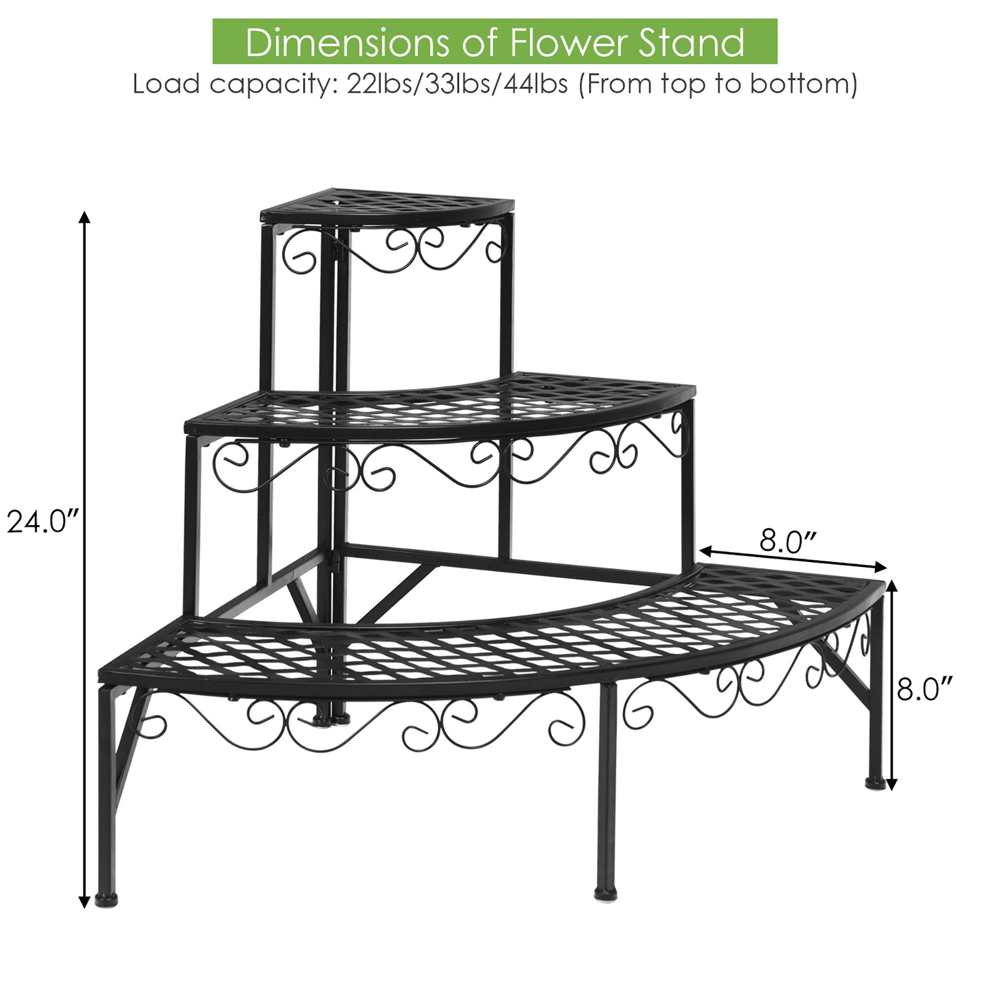 Dimensions of Flower Stand:

* Load capacity: 22lbs/33lbs/44lbs (From top to bottom)
* 24.0" (Width)
* 8.0" (Height)
* 8.0" (Depth)
