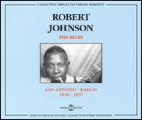ROBERT JOHNSON  
THE BLUES  

SAN ANTONIO - DALLAS  
1936 - 1957  

COLLECTION ORGANISÉE PAR HENRI DUBOIS