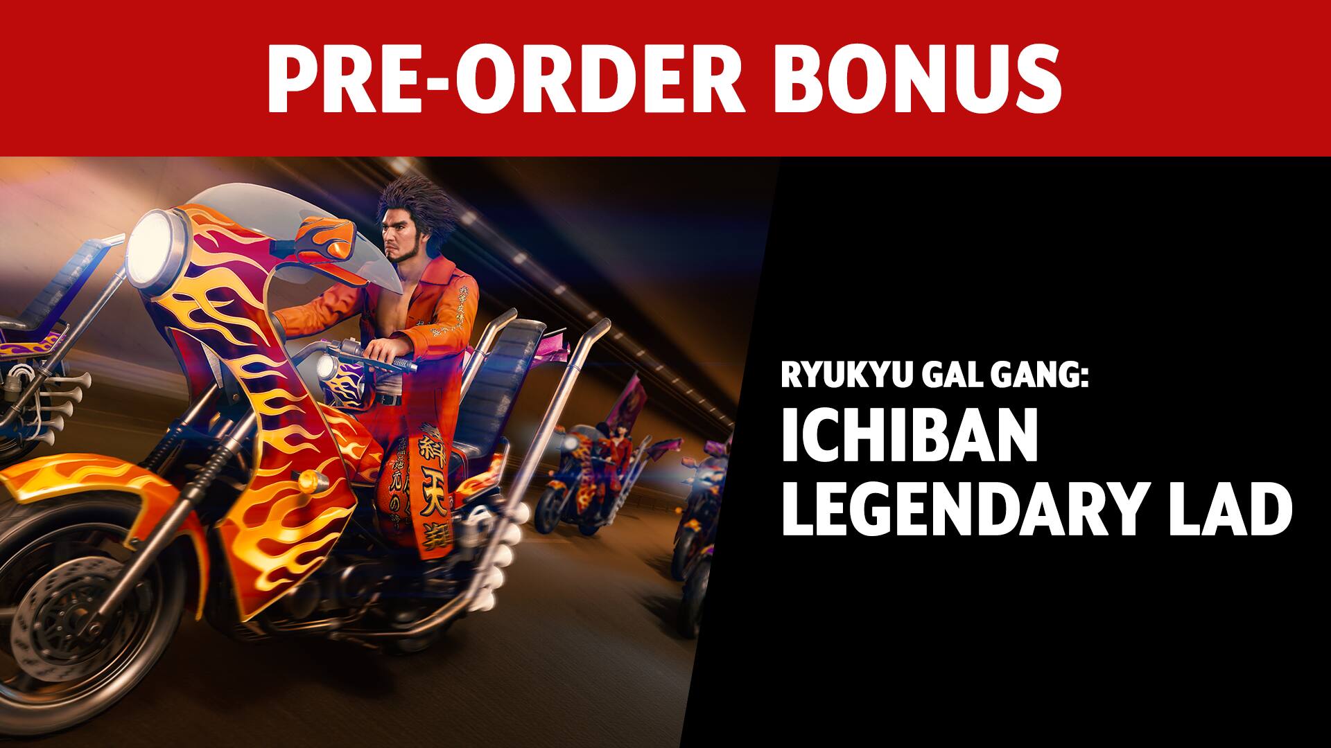 PRE-ORDER BONUS

RYUKYU GAL GANG: ICHIBAN LEGENDARY LAD