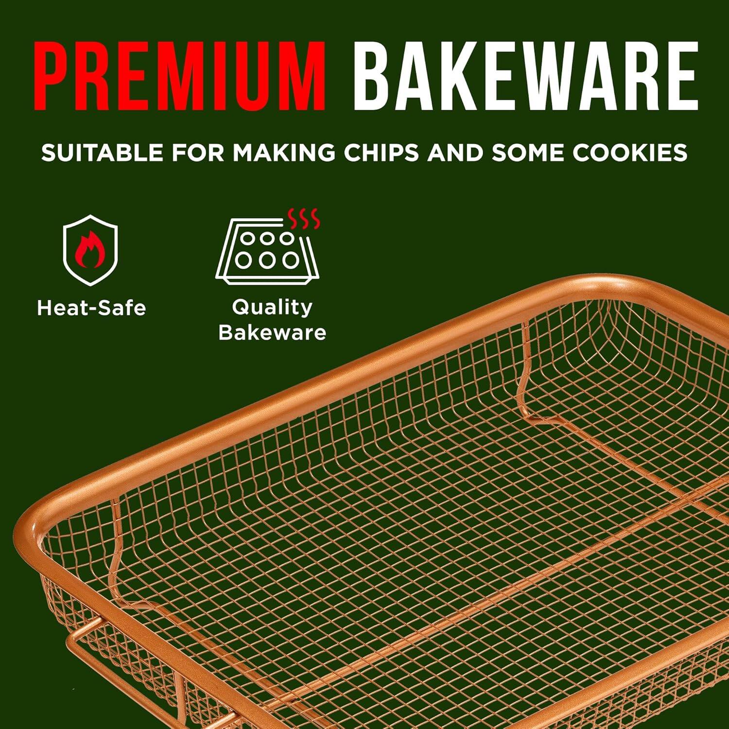 PREMIUM BAKEWARE
SUITABLE FOR MAKING CHIPS AND SOME COOKIES
Heat-Safe
Quality Bakeware