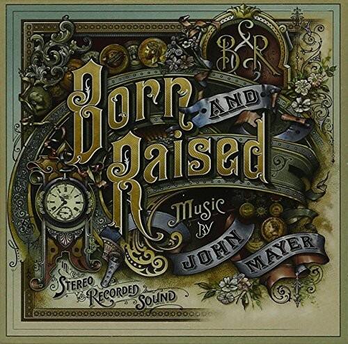 Born and Raised  
Music by John Mayer  
Stereo Recorded Sound