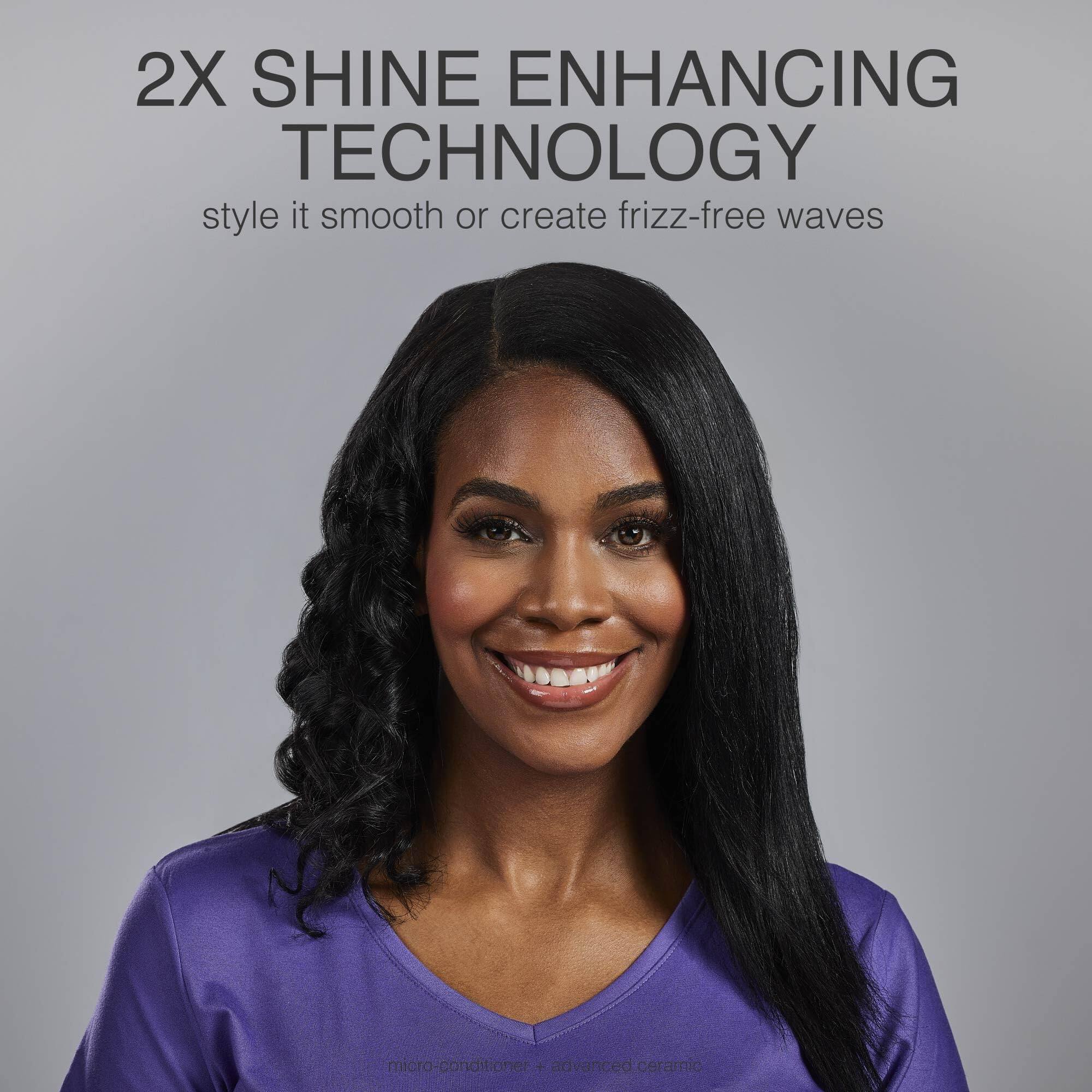 2X SHINE ENHANCING TECHNOLOGY  
style it smooth or create frizz-free waves  

micro-conditioner + advanced ceramic