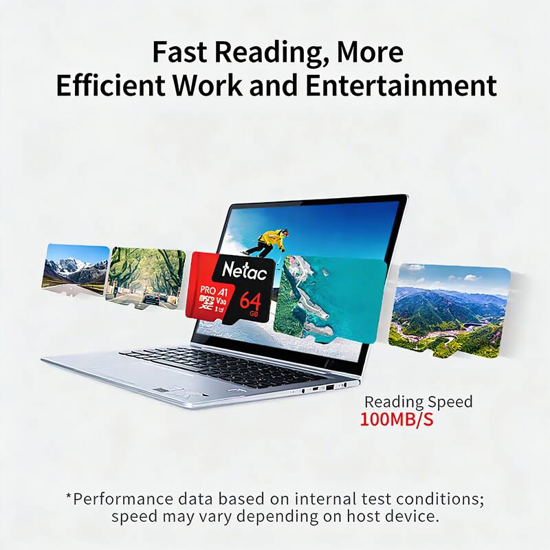 Fast Reading, More Efficient Work and Entertainment

Netac PRO A1 V30 64GB

Reading Speed 100MB/S

*Performance data based on internal test conditions; speed may vary depending on host device.