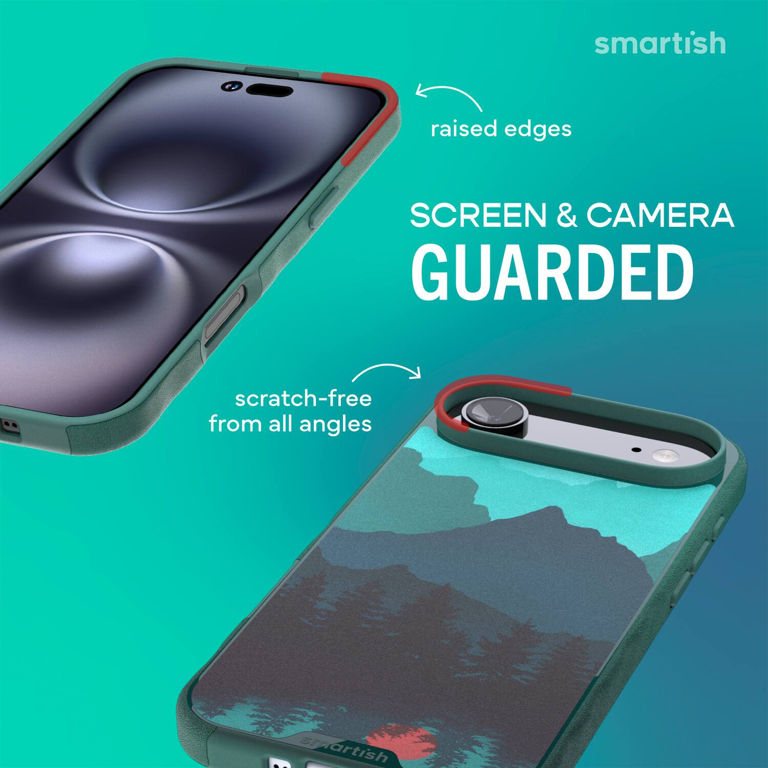 smartish  
raised edges  
SCREEN & CAMERA GUARDED  
scratch-free from all angles