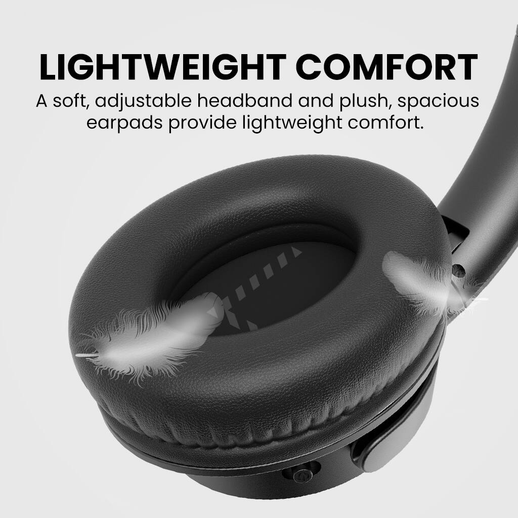 LIGHTWEIGHT COMFORT  
A soft, adjustable headband and plush, spacious earpads provide lightweight comfort.