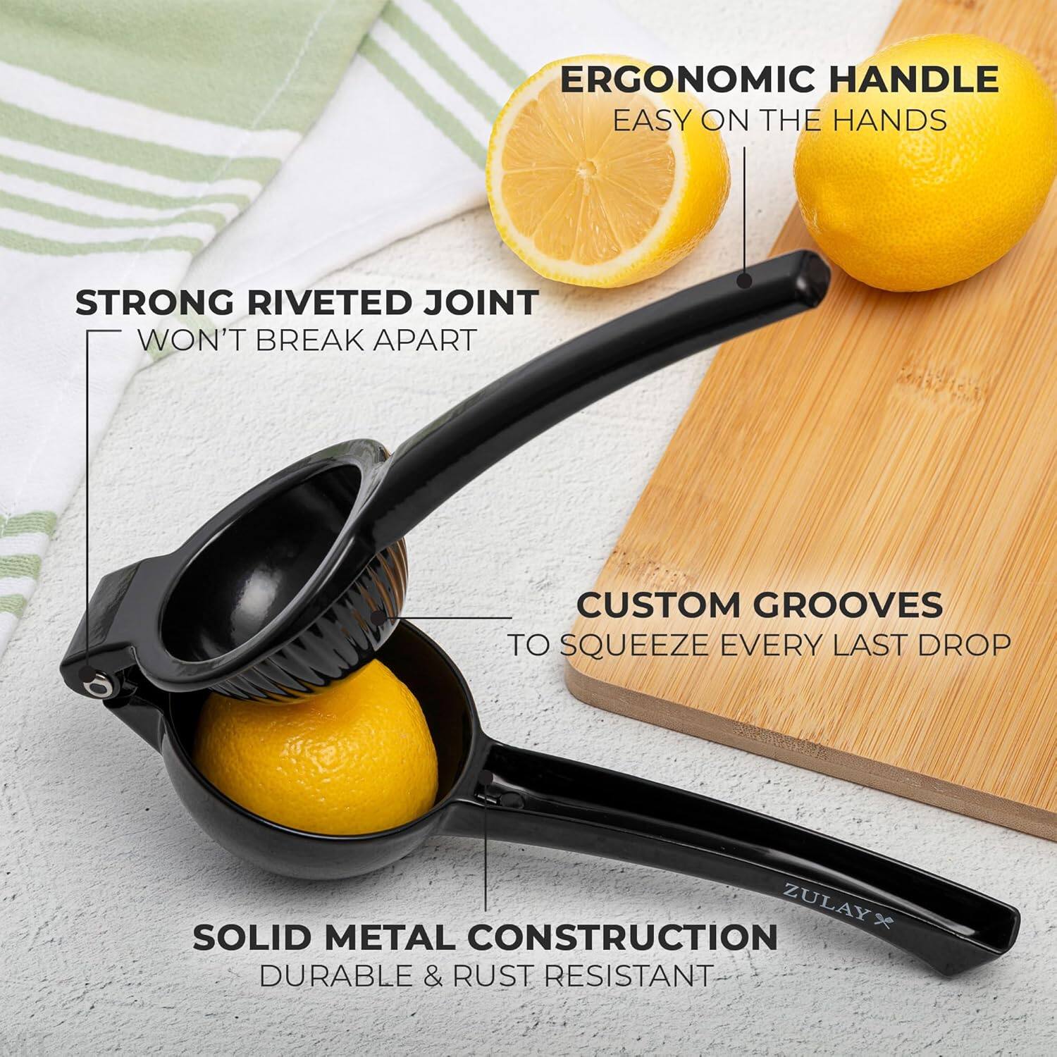 ERGONOMIC HANDLE EASY ON THE HANDS  
STRONG RIVETED JOINT WON'T BREAK APART  
CUSTOM GROOVES TO SQUEEZE EVERY LAST DROP  
ZULAY x SOLID METAL CONSTRUCTION DURABLE & RUST RESISTANT