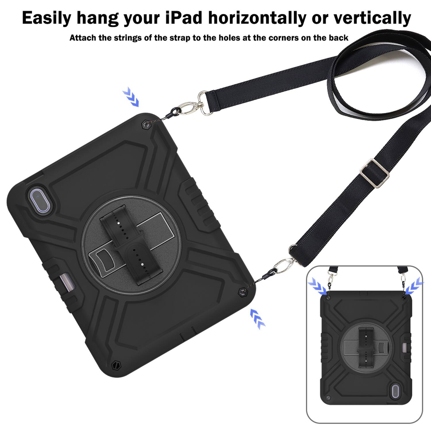 Easily hang your iPad horizontally or vertically. Attach the strings of the strap to the holes at the corners on the back.