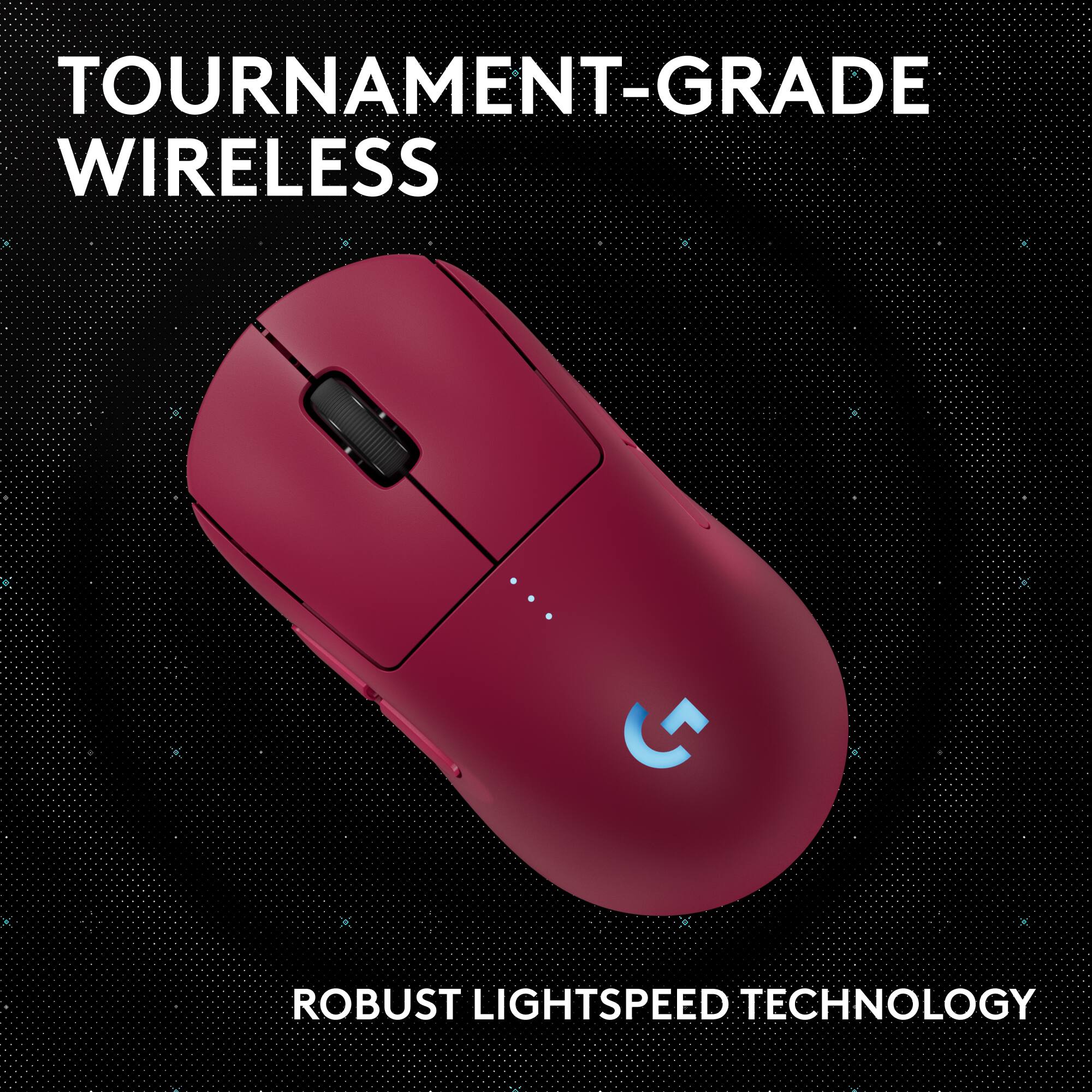 TOURNAMENT-GRADE WIRELESS
ROBUST LIGHTSPEED TECHNOLOGY