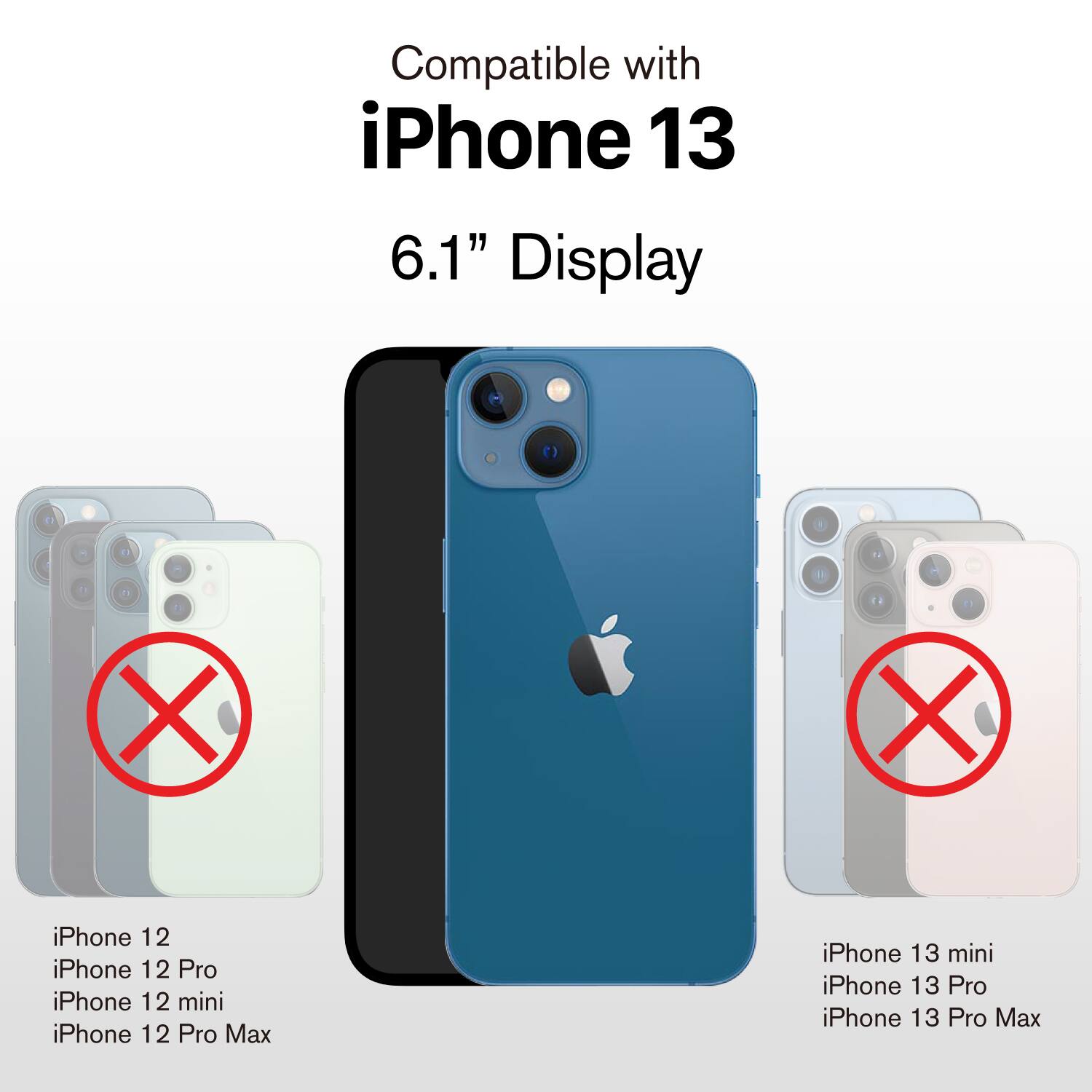 Compatible with iPhone 13  
6.1" Display  

iPhone 12  
iPhone 12 Pro  
iPhone 12 mini  
iPhone 12 Pro Max  

iPhone 13 mini  
iPhone 13 Pro  
iPhone 13 Pro Max
