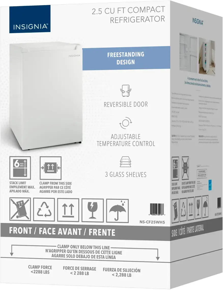 INSIGNIA 2.5 CU FT COMPACT REFRIGERATOR
INSIGNIA FREESTANDING DESIGN
Reversible door
Adjustable temperature control
Maximum 6 cu. ft. capacity
Maximum 3 glass shelves
Stack limit
Clamp from this side
Maximum 2288 lbs force
Clamp only below this line
Front face avant/frente
NS-CF25WH5