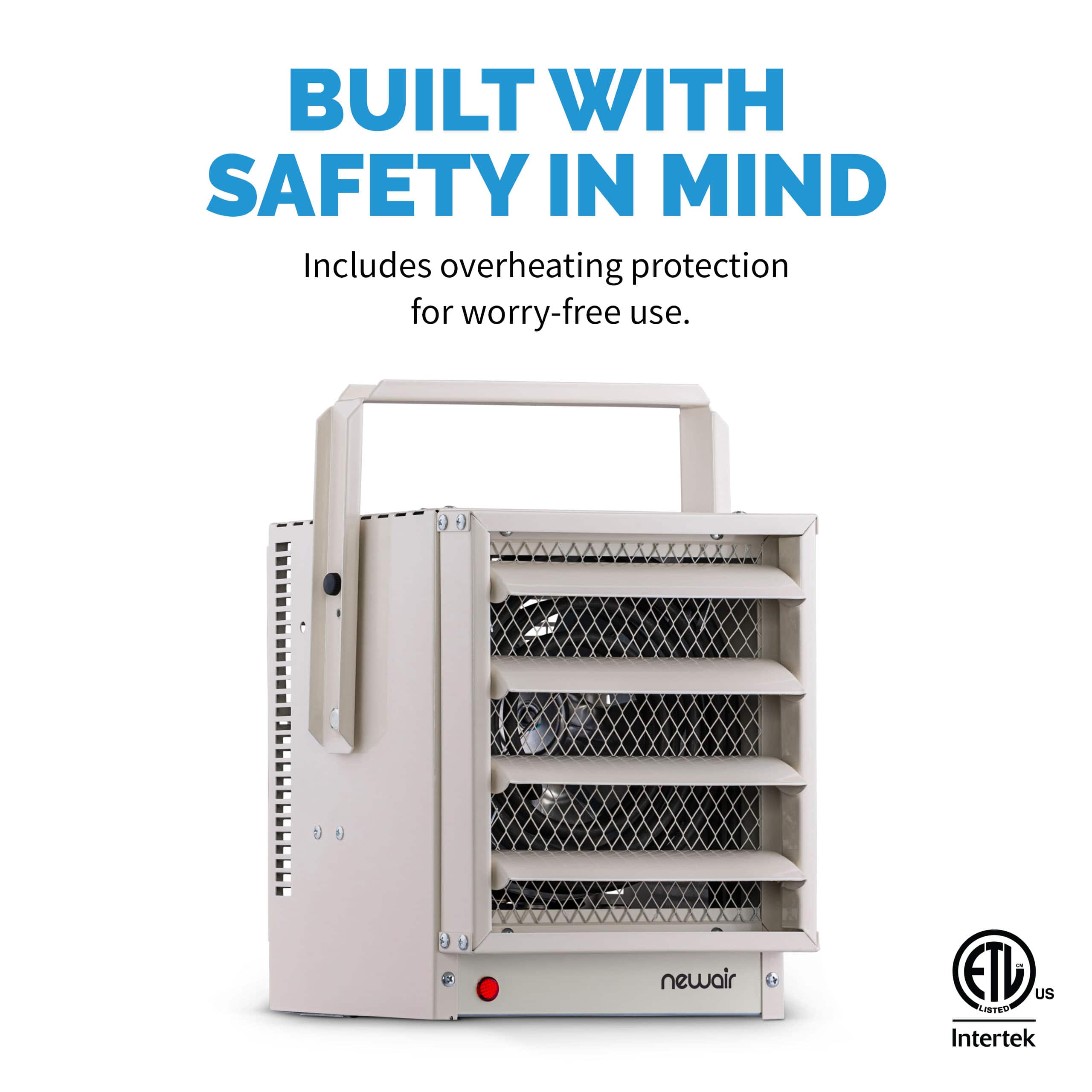 Built with safety in mind. Includes overheating protection for worry-free use. NewAir ETD-10000. Lasted Intertek.