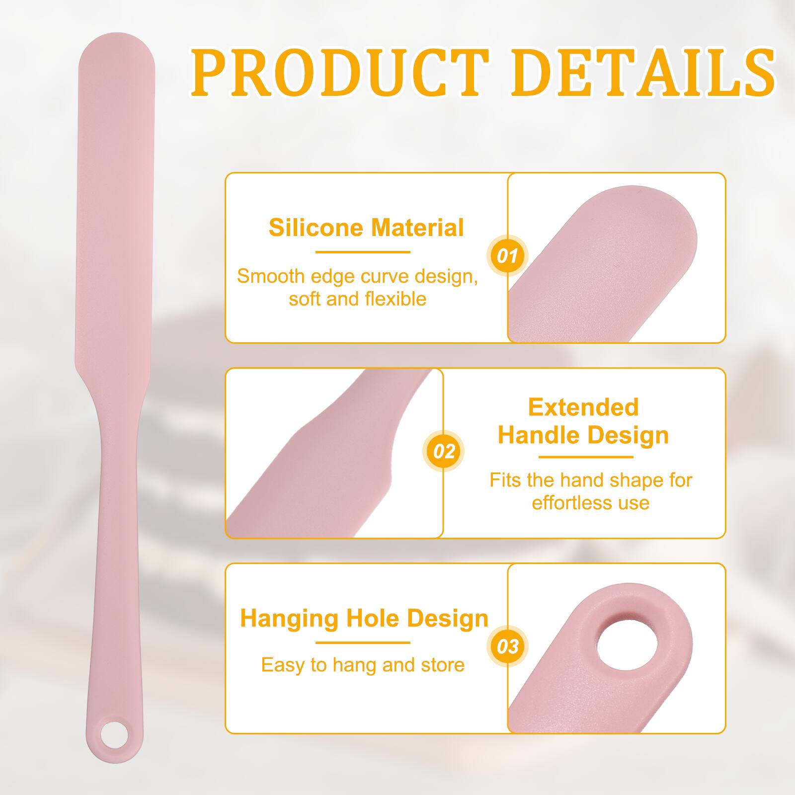 PRODUCT DETAILS

1. Silicone Material
   - Smooth edge curve design, soft and flexible

2. Extended Handle Design
   - Fits the hand shape for effortless use

3. Hanging Hole Design
   - Easy to hang and store