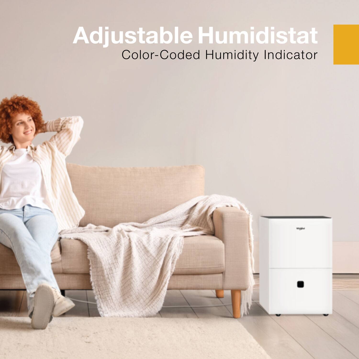 Adjustable Humidistat  
Color-Coded Humidity Indicator