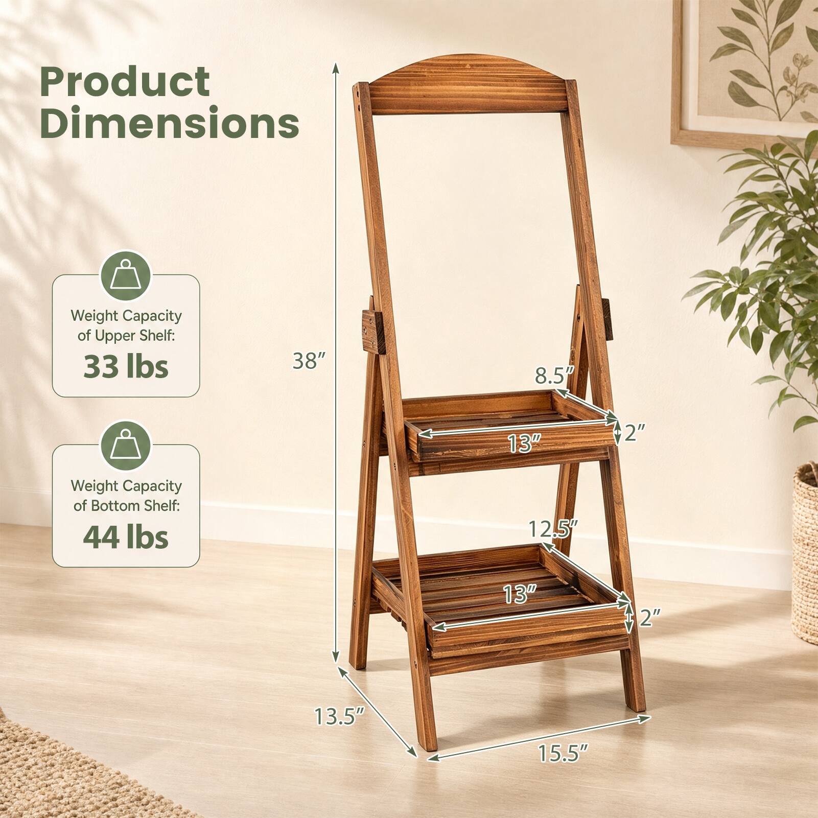 Product Dimensions

Weight Capacity of Upper Shelf: 33 lbs

38"
8.5"
13"
2"

Weight Capacity of Bottom Shelf: 44 lbs

12.5"
13"
2"
13.5"
15.5"