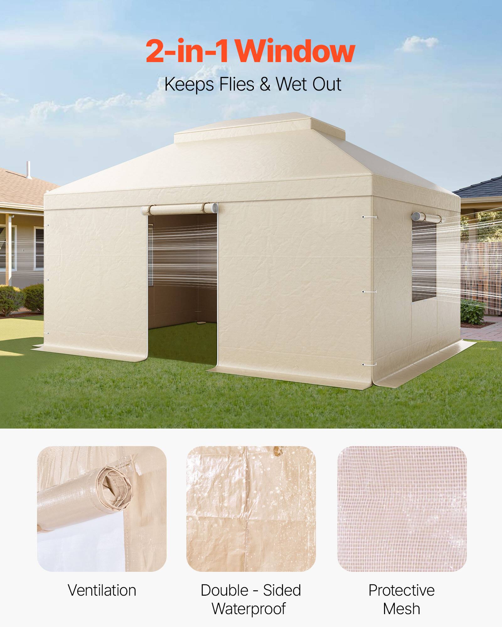 2-in-1 Window  
Keeps Flies & Wet Out  

Ventilation  
Double-Sided Waterproof  
Protective Mesh