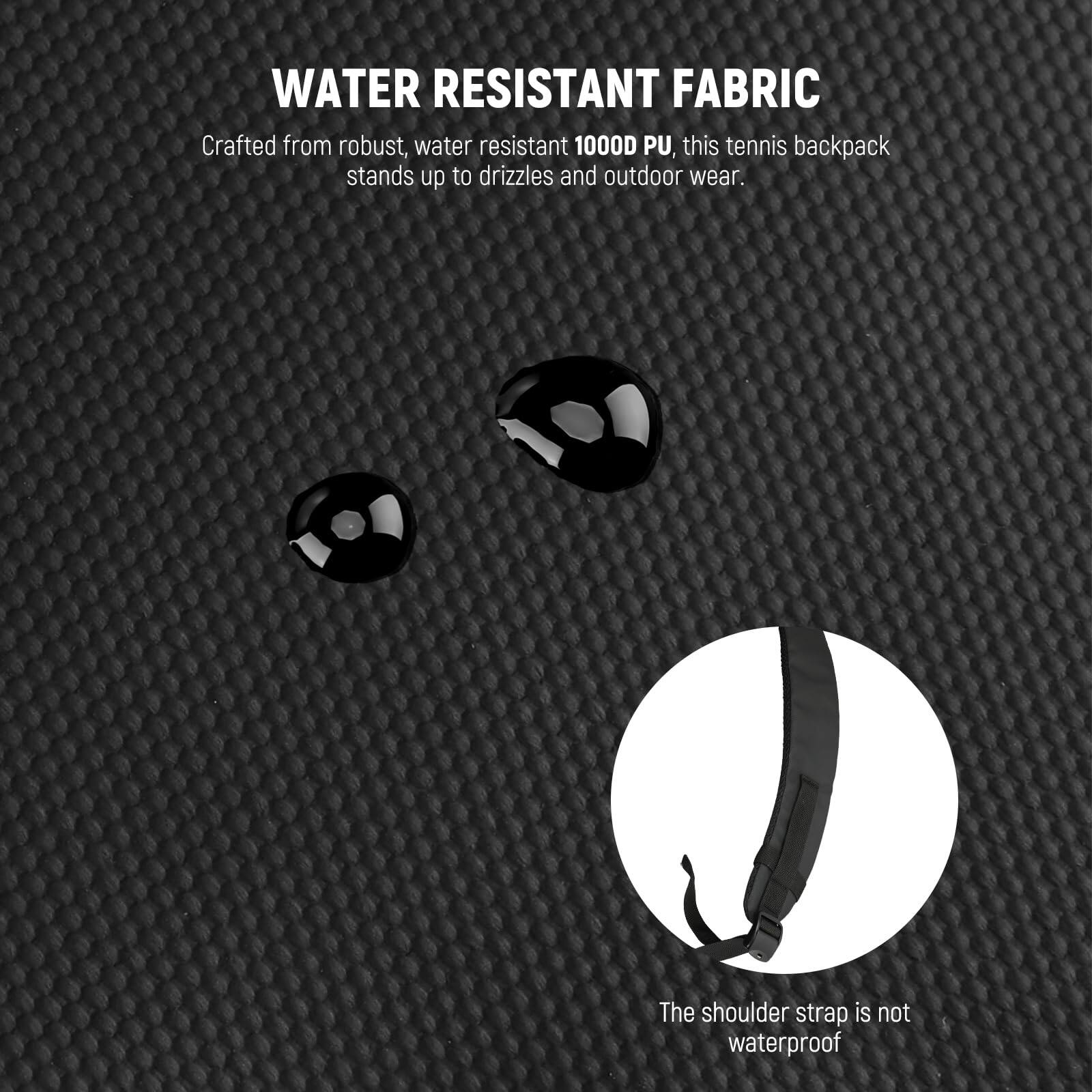 WATER RESISTANT FABRIC

Crafted from robust, water resistant 1000D PU, this tennis backpack stands up to drizzles and outdoor wear.

The shoulder strap is not waterproof