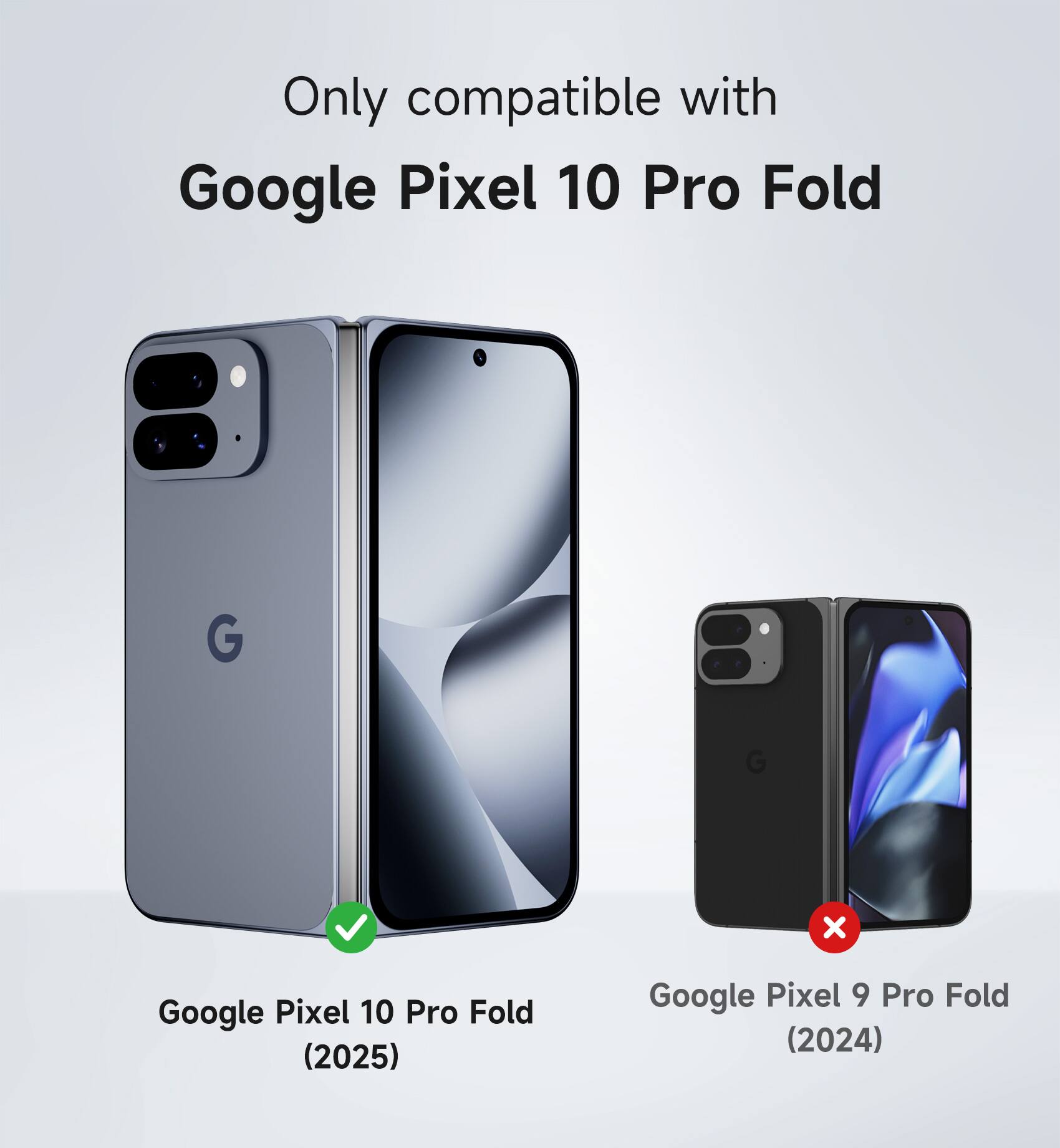 Only compatible with Google Pixel 10 Pro Fold

Google Pixel 10 Pro Fold (2025)

Google Pixel 9 Pro Fold (2024)