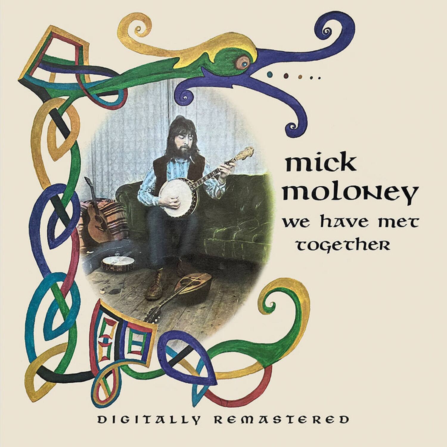 mick moloney  
we have met together  
digitally remastered
