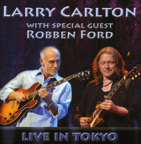 LARRY CARLTON  
WITH SPECIAL GUEST  
ROBBEN FORD  

LIVE IN TOKYO