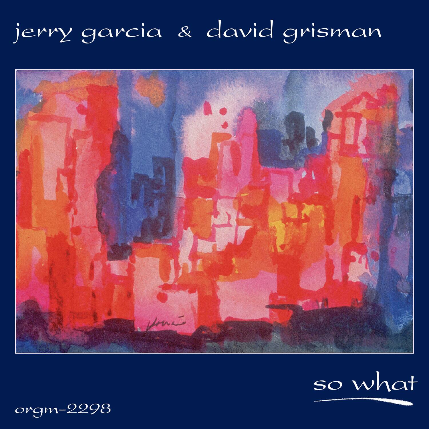 jerry garcia & david grisman

so what

orgm-2298