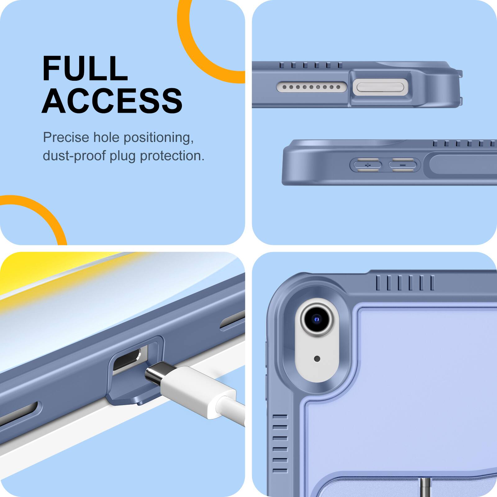 FULL ACCESS  
Precise hole positioning, dust-proof plug protection.