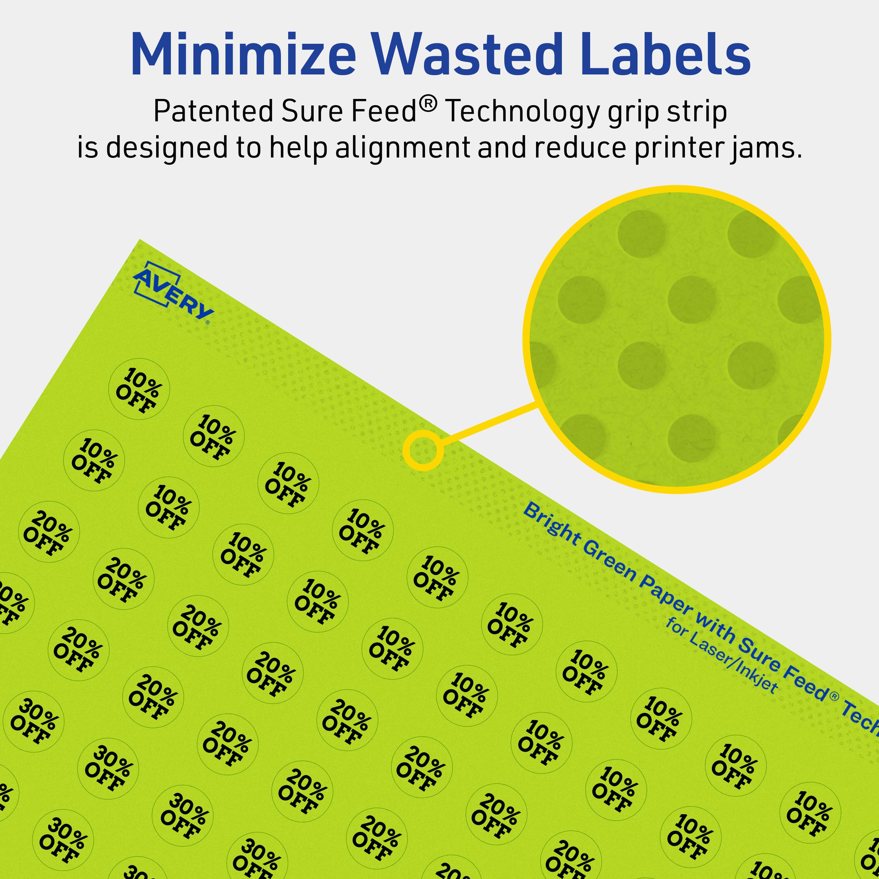 Minimize Wasted Labels

Patented Sure Feed® Technology grip strip is designed to help alignment and reduce printer jams.

AVERY

Bright Green Paper with Sure Feed® Technology for Laser/Inkjet

10% OFF
20% OFF
30% OFF