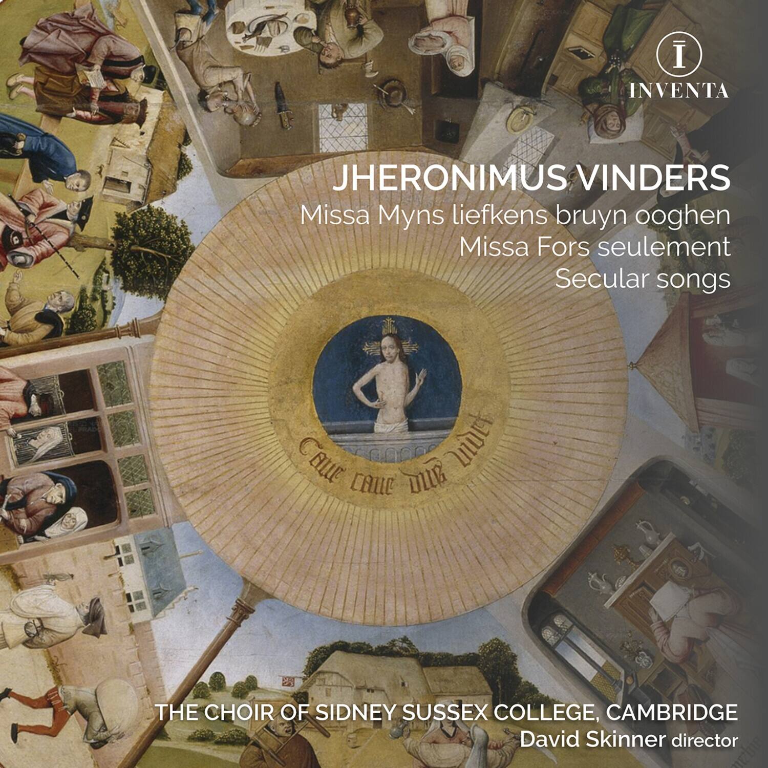 JHERONIMUS VINDERS  
Missa Myns liefkens bruyn oogen  
Missa Fors seulement  
Secular songs  

THE CHOIR OF SIDNEY SUSSEX COLLEGE, CAMBRIDGE  
David Skinner director  

INVENTA