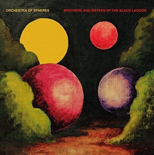 Orchestra of Spheres - Brothers And Sisters Of The Black Lagoon   - VINYL LP price history on PriceWatchPro