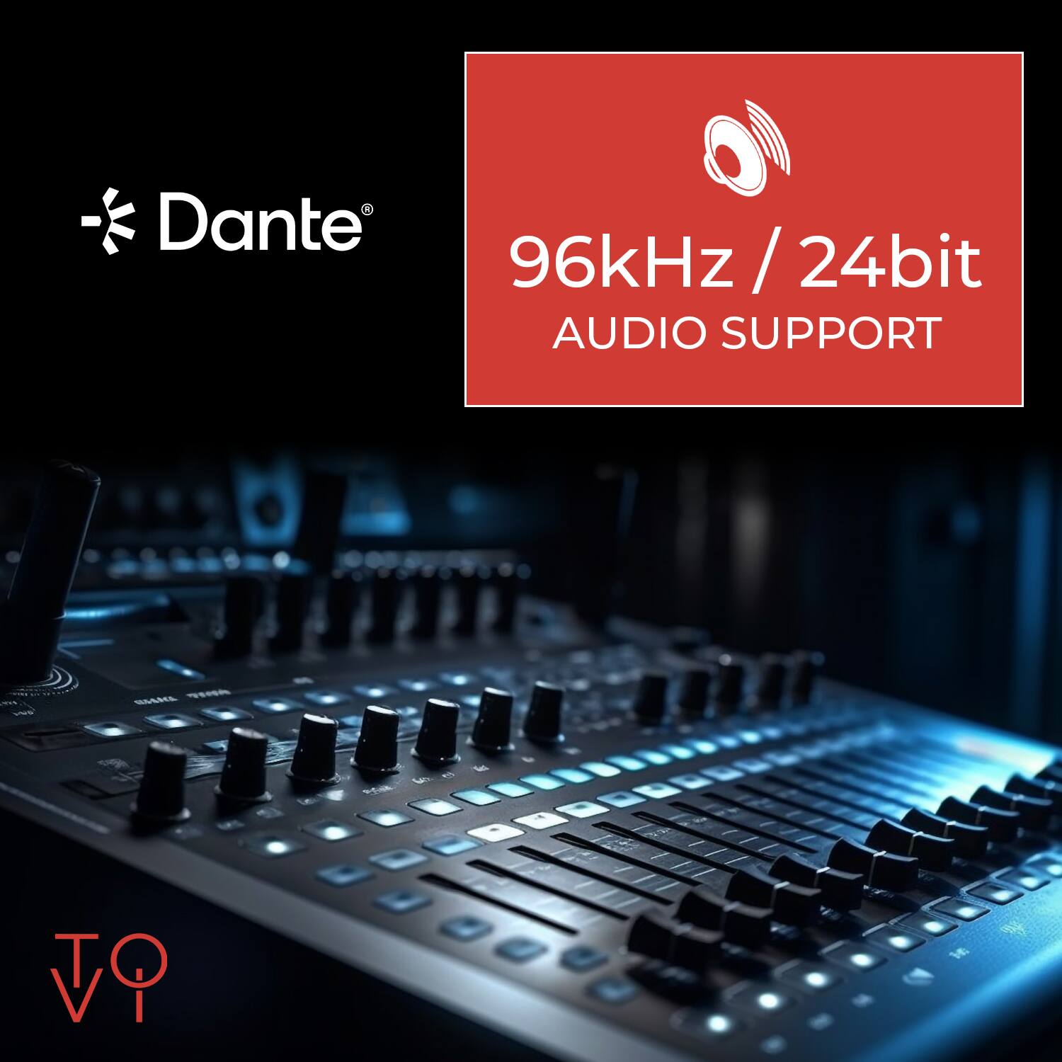 Dante 96kHz / 24bit AUDIO SUPPORT