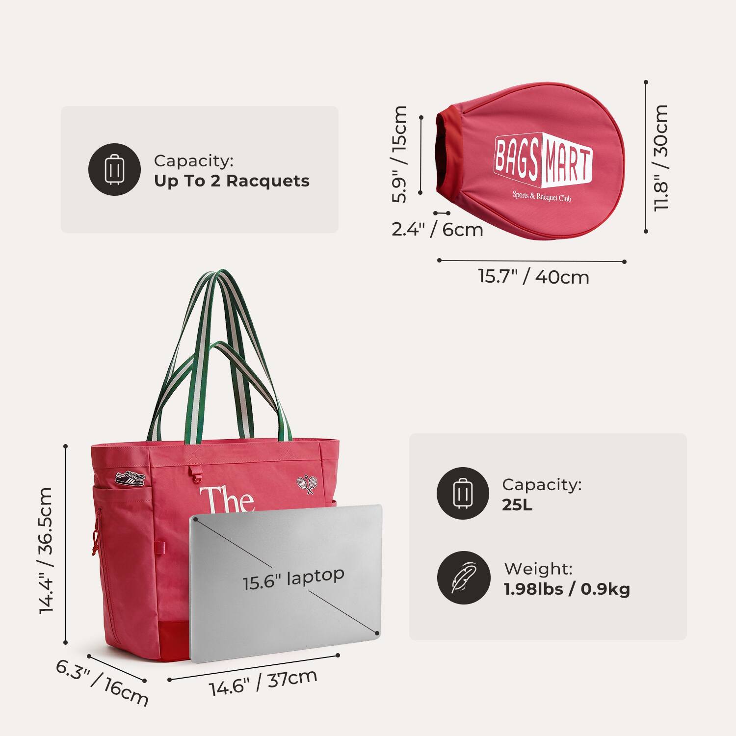 Capacity: Up To 2 Racquets

Dimensions:
- 5.9" / 15cm
- 2.4" / 6cm
- 15.7" / 40cm
- 11.8" / 30cm
- 14.4" / 36.5cm

Laptop Capacity: 15.6"

Bag Capacity: 25L

Weight: 1.98lbs / 0.9kg