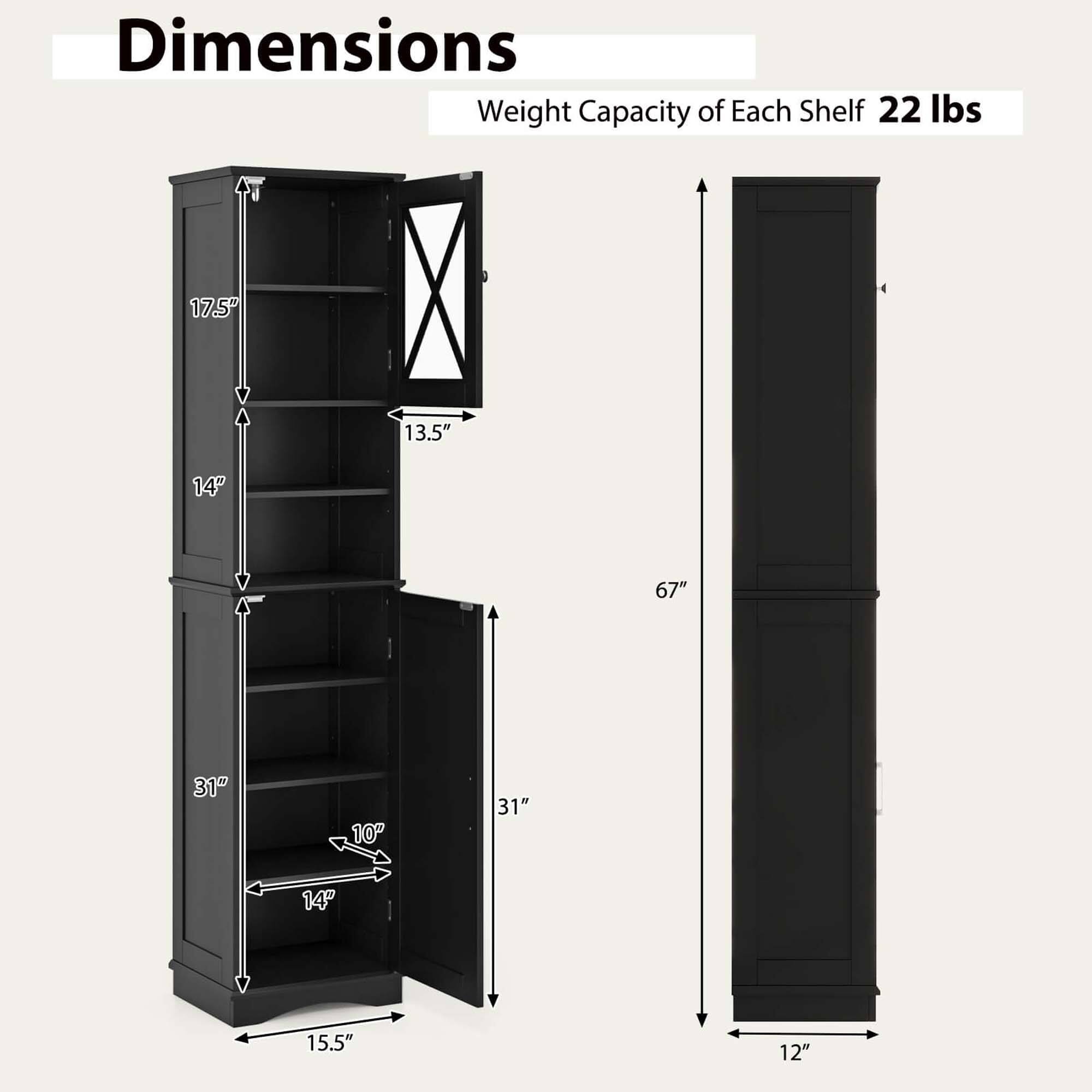 Dimensions: Weight Capacity of Each Shelf: 22 lbs. 17.5" 13.5" 14" 67" 31" 10" 31" 14" 15.5" 12"