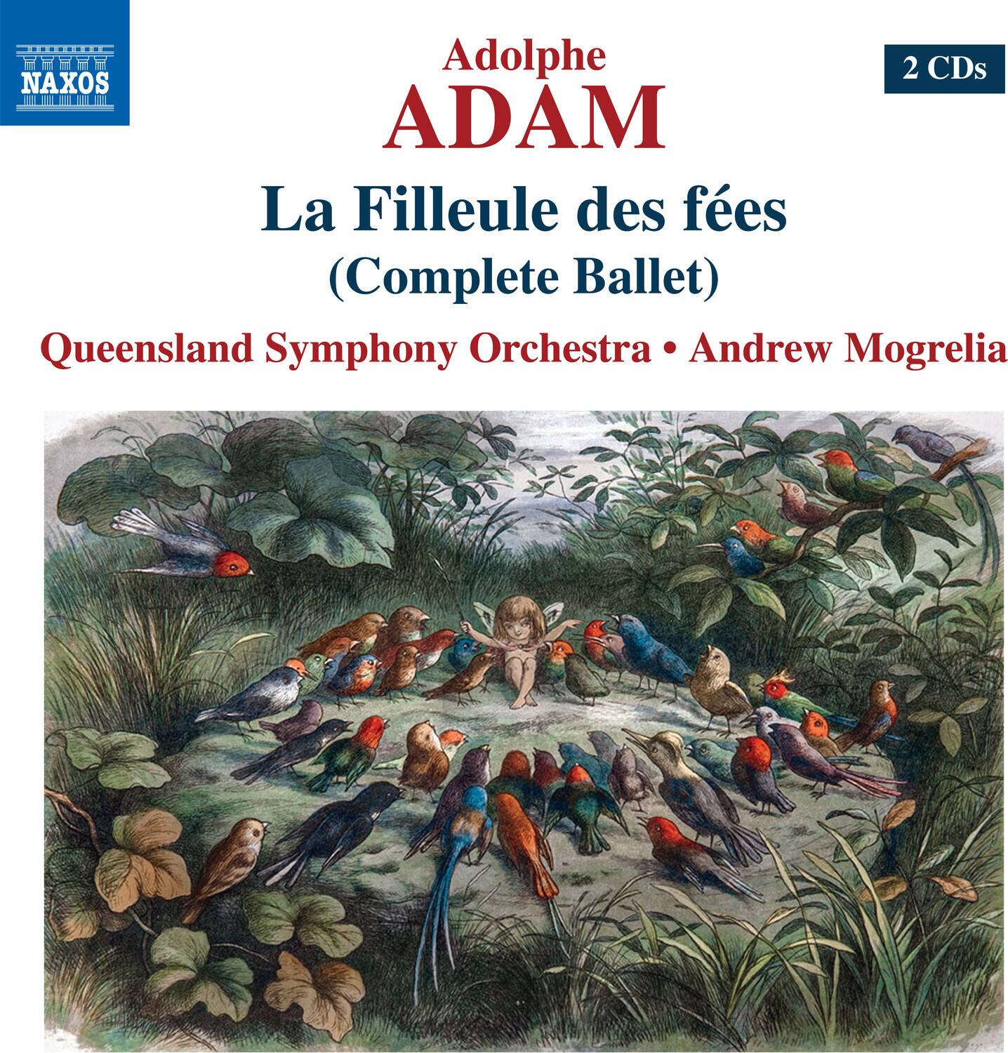 Adolphe ADAM  
La Filleule des fées  
(Complete Ballet)  

Queensland Symphony Orchestra • Andrew Mogrelia  

2 CDs