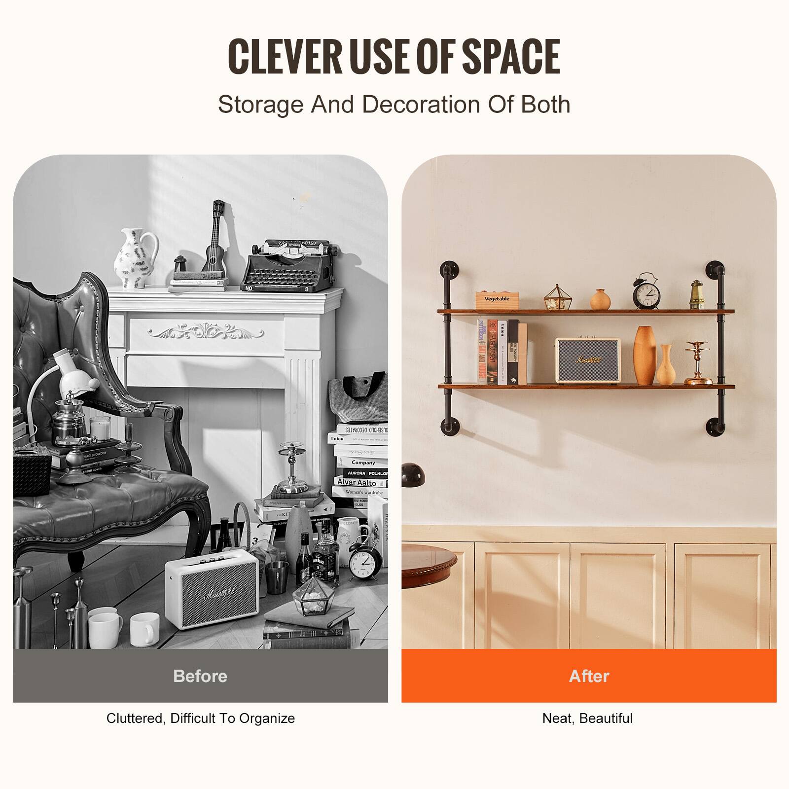 CLEVER USE OF SPACE  
Storage And Decoration Of Both  

Before  
Cluttered, Difficult To Organize  

After  
Neat, Beautiful