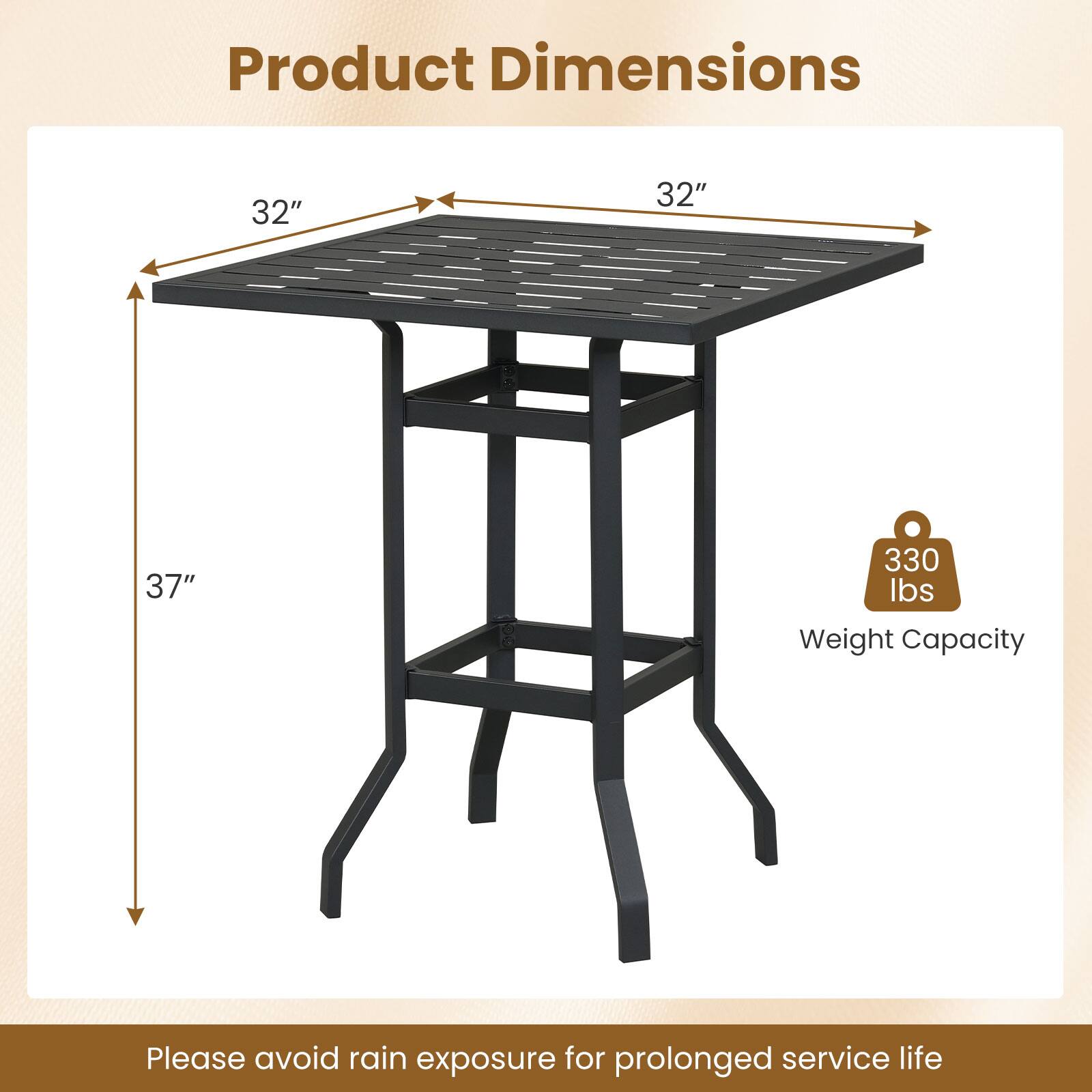 Product Dimensions: 32" x 32" x 37"  
Weight Capacity: 330 lbs  
Please avoid rain exposure for prolonged service life