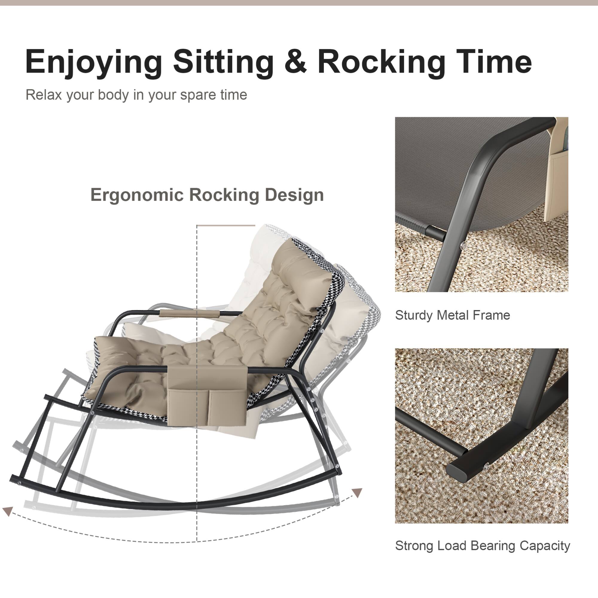 Enjoying Sitting & Rocking Time  
Relax your body in your spare time  

Ergonomic Rocking Design  

Sturdy Metal Frame  

Strong Load Bearing Capacity