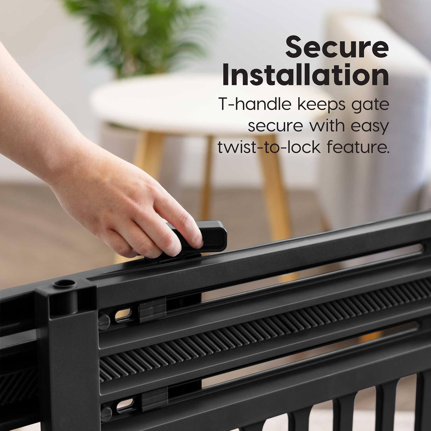 Secure Installation  
T-handle keeps gate secure with easy twist-to-lock feature.