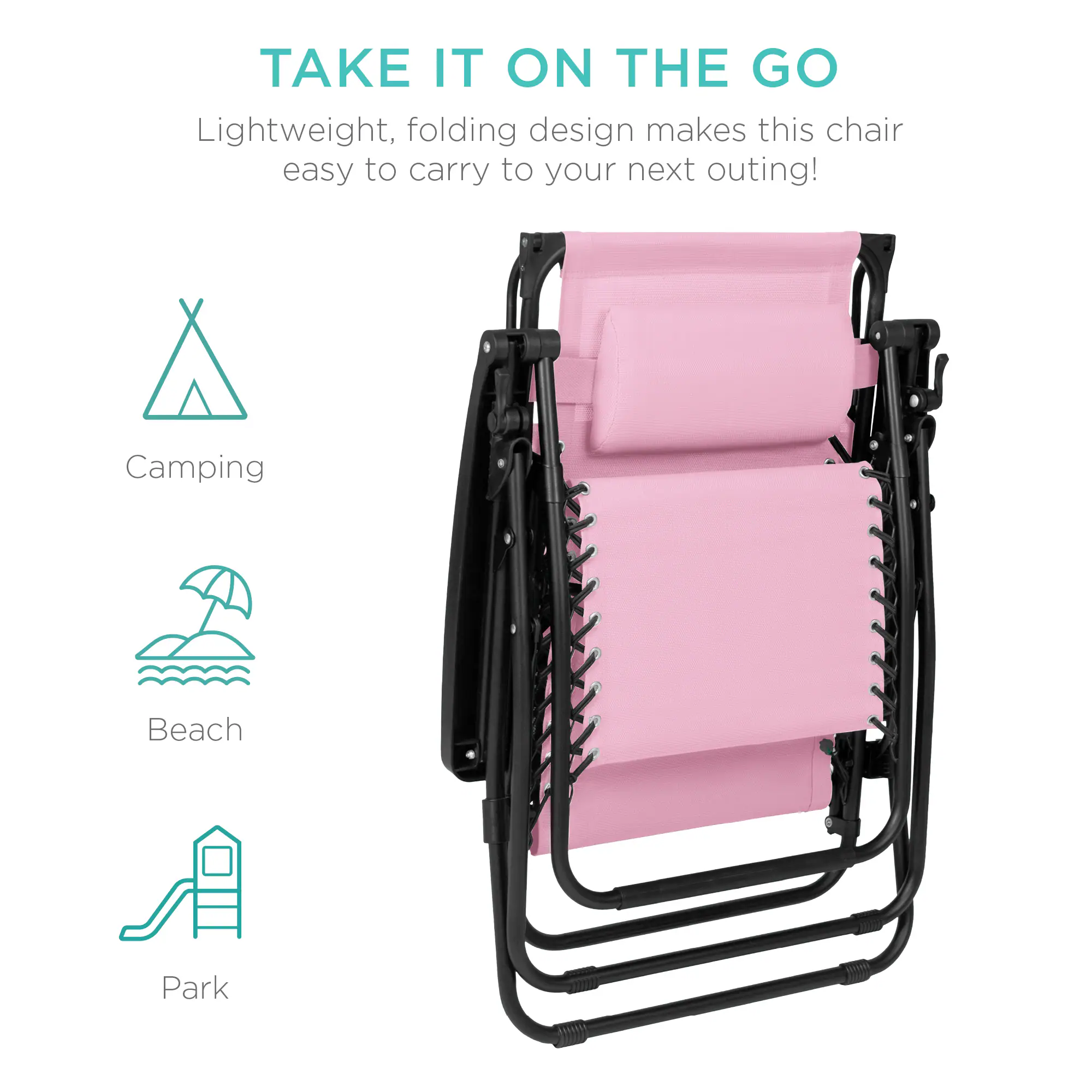 TAKE IT ON THE GO

Lightweight, folding design makes this chair easy to carry to your next outing!

Camping  
Beach  
Park