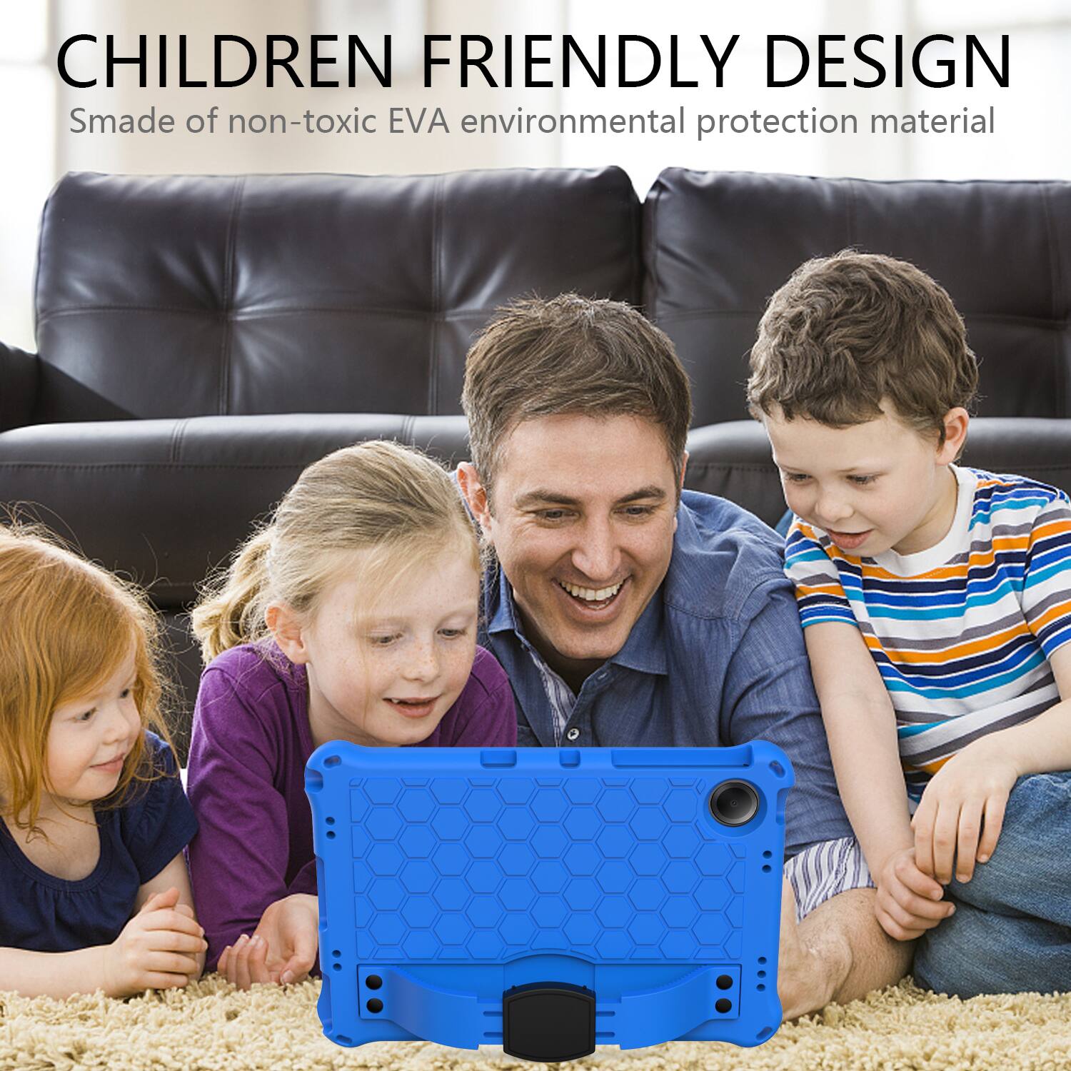 CHILDREN FRIENDLY DESIGN  
Smade of non-toxic EVA environmental protection material