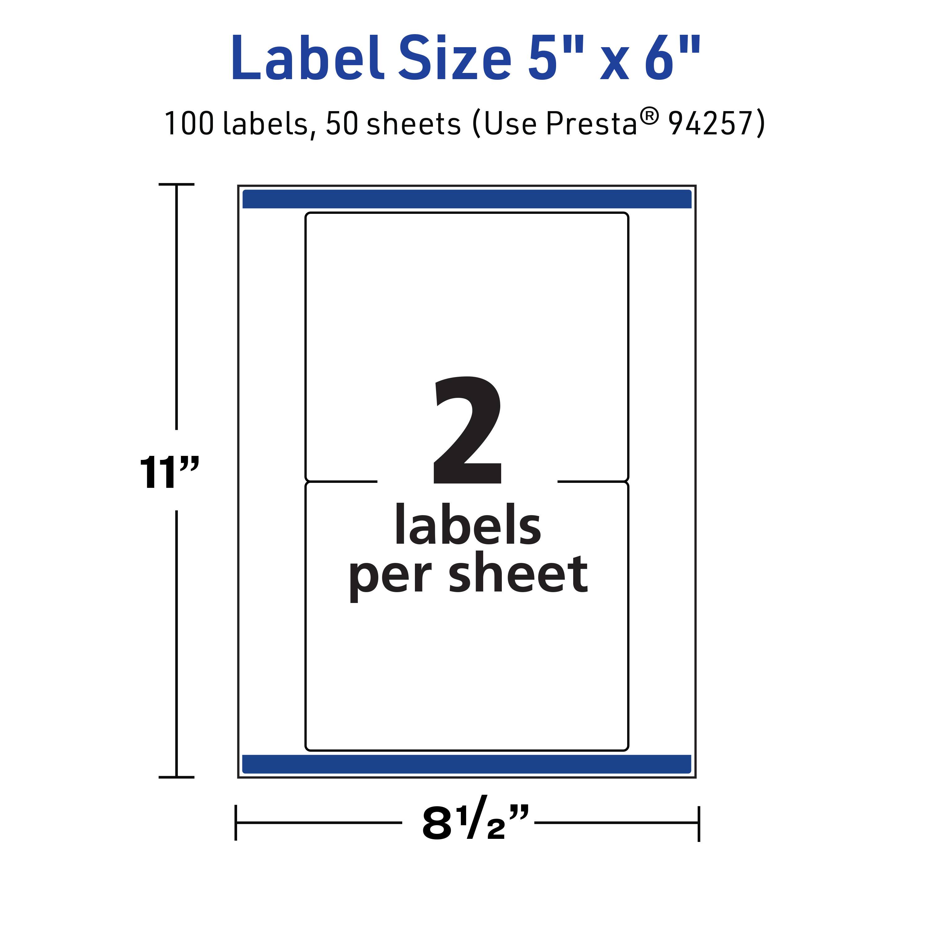 Label Size 5" x 6"  
100 labels, 50 sheets (Use Presta® 94257)  
11"  
2 labels per sheet  
8½"