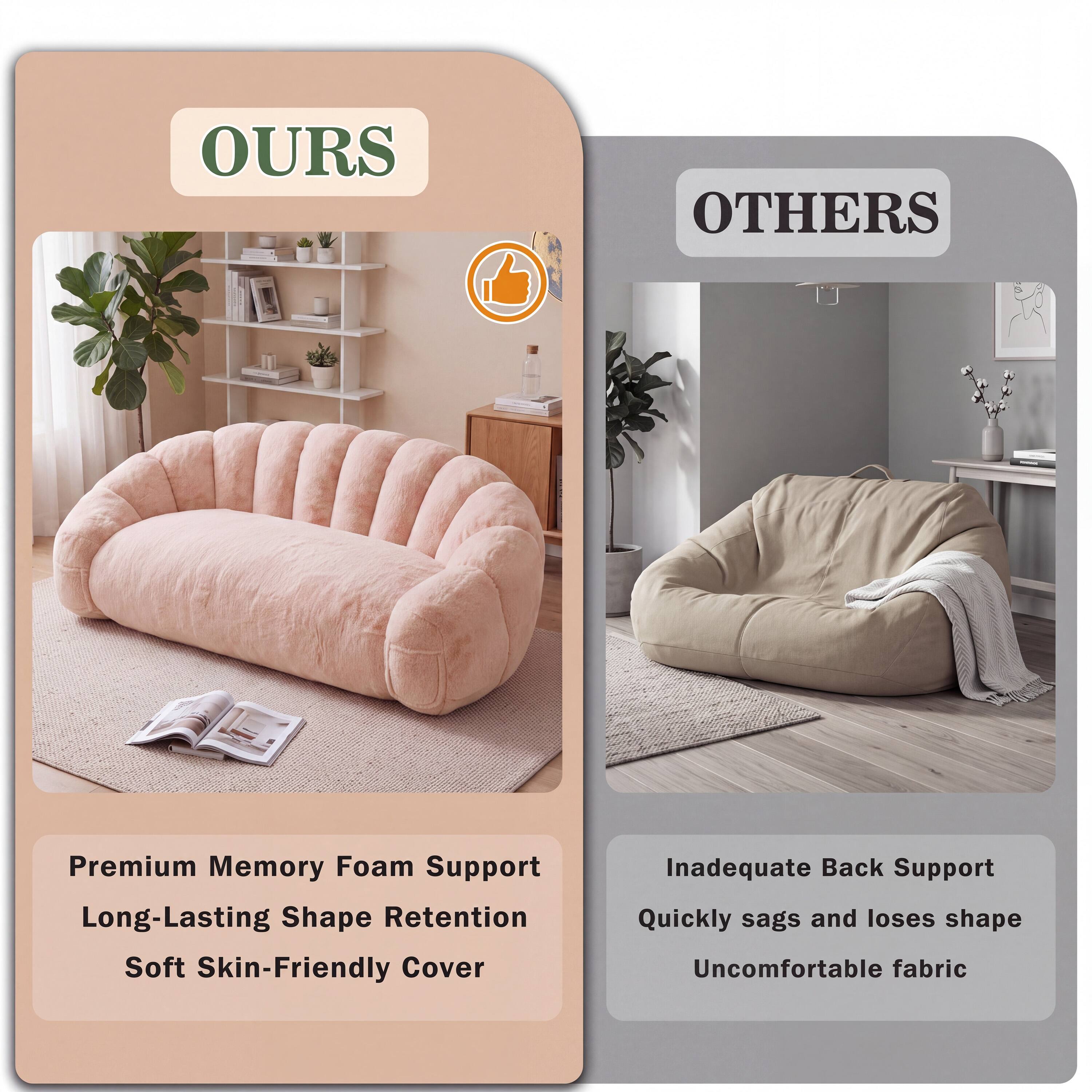 OURS

Premium Memory Foam Support  
Long-Lasting Shape Retention  
Soft Skin-Friendly Cover

OTHERS

Inadequate Back Support  
Quickly sags and loses shape  
Uncomfortable fabric