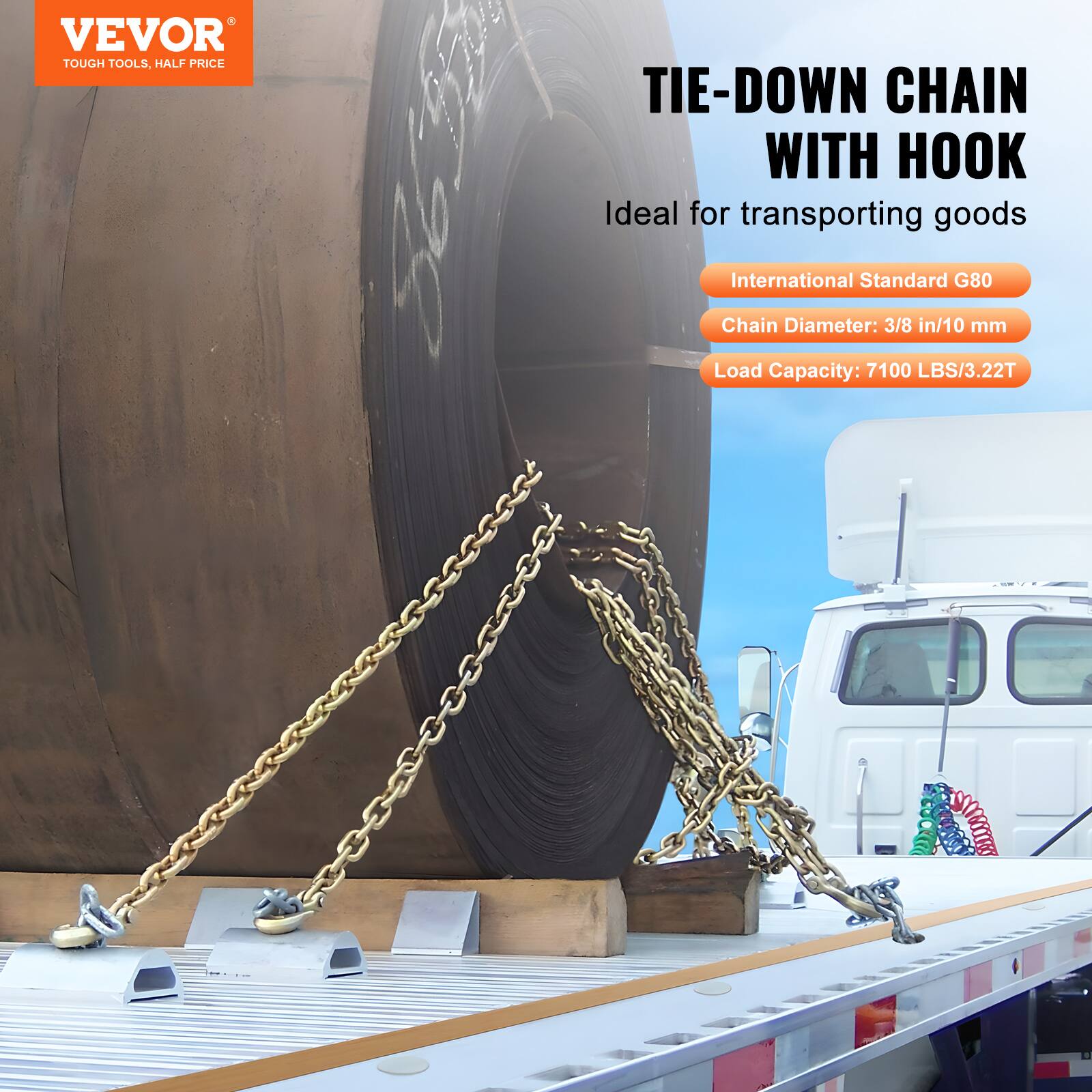 VEVOR TOUGH TOOLS. HALF PRICE TIE-DOWN CHAIN WITH HOOK

Ideal for transporting goods

International Standard G80

Chain Diameter: 3/8 in/10 mm

Load Capacity: 7100 LBS/3.22T