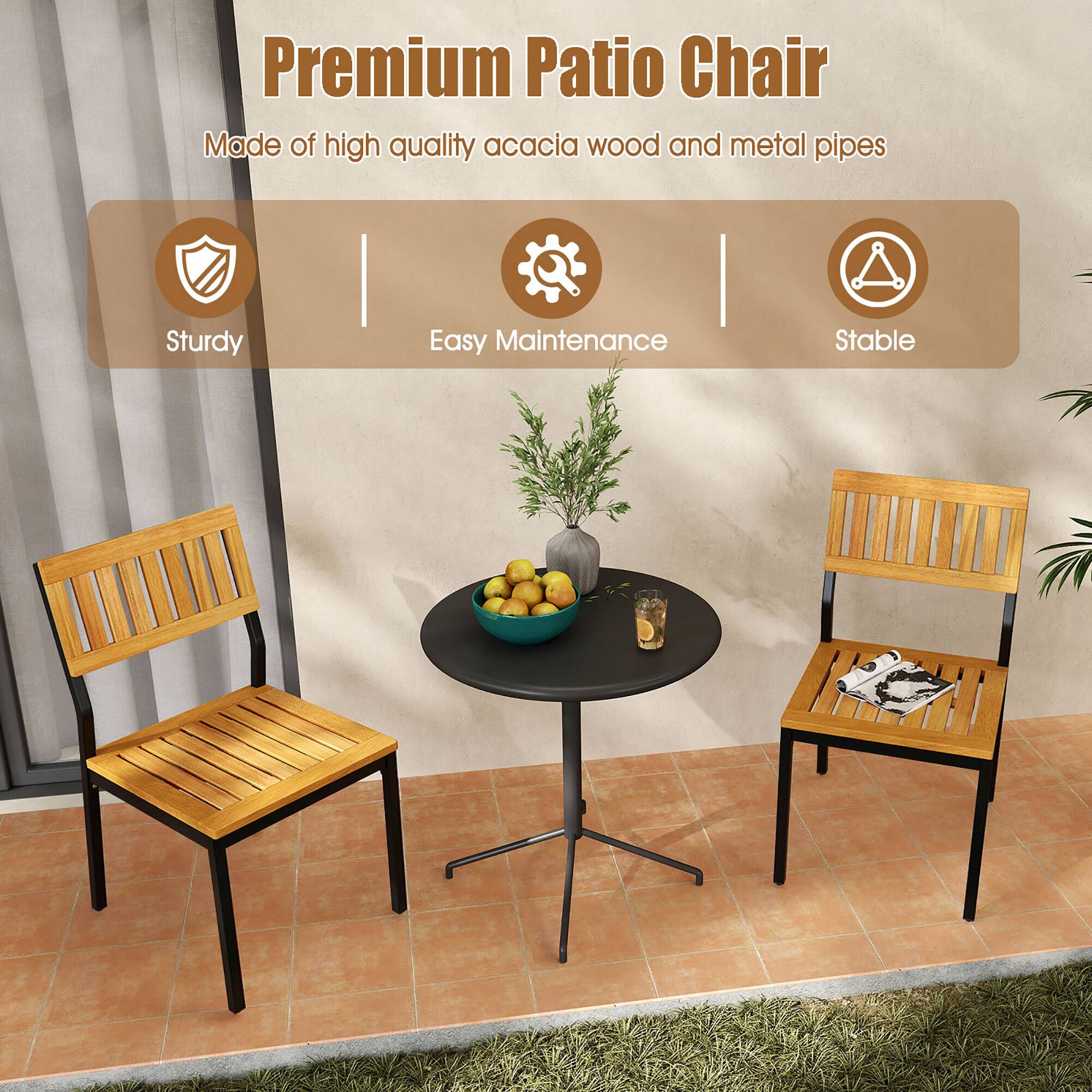 Premium Patio Chair  
Made of high quality acacia wood and metal pipes  

- Sturdy  
- Easy Maintenance  
- Stable