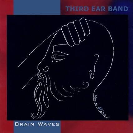 THIRD EAR BAND
BRAIN WAVES