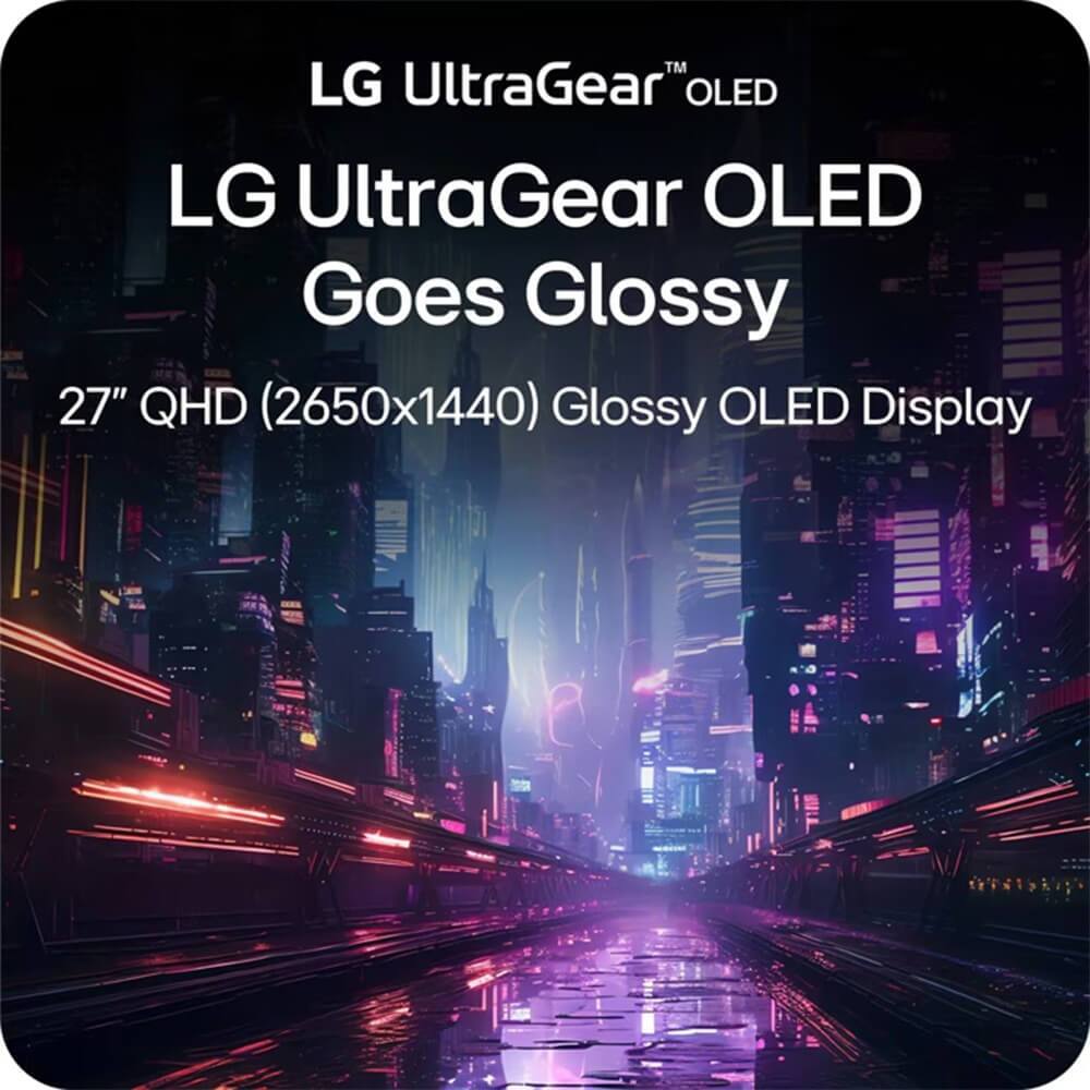 LG UltraGear OLED  
LG UltraGear OLED Goes Glossy  
27" QHD (2650x1440) Glossy OLED Display