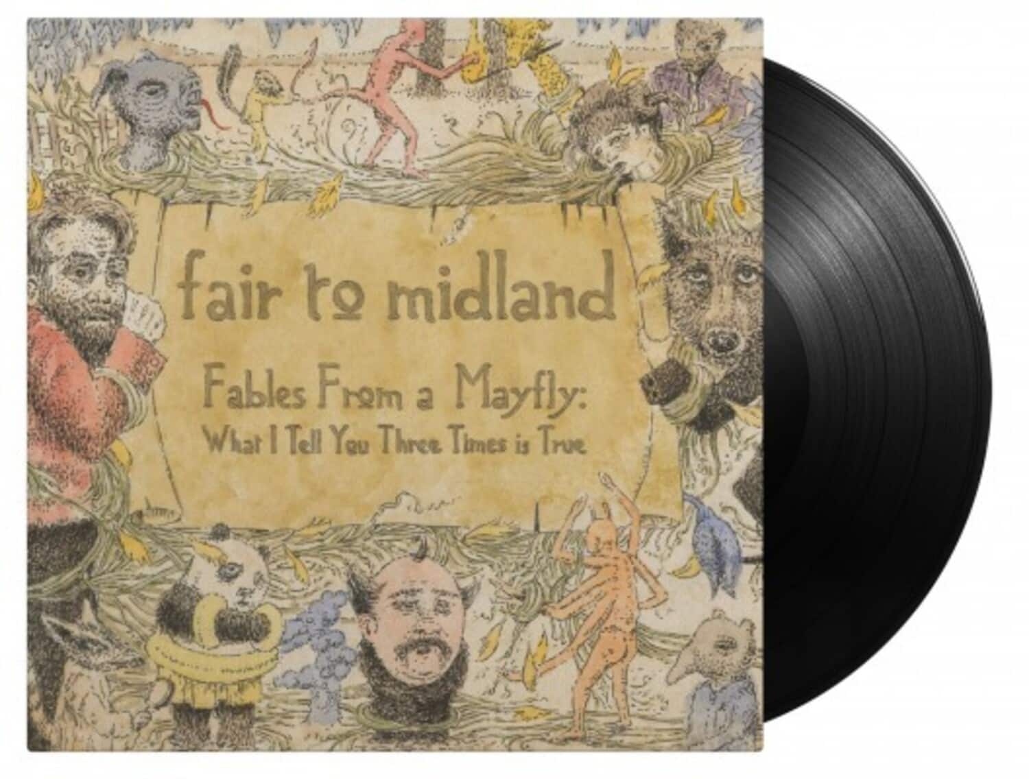 fair to midland  
Fables From a Mayfly:  
What I Tell You Three Times is True