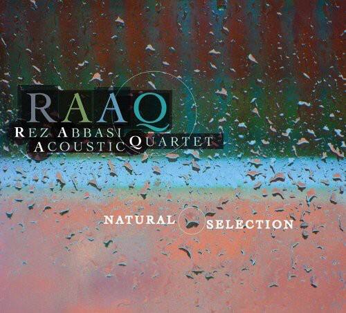 RAAQ  
Rez Abbasi Acoustic Quartet  
Natural Selection