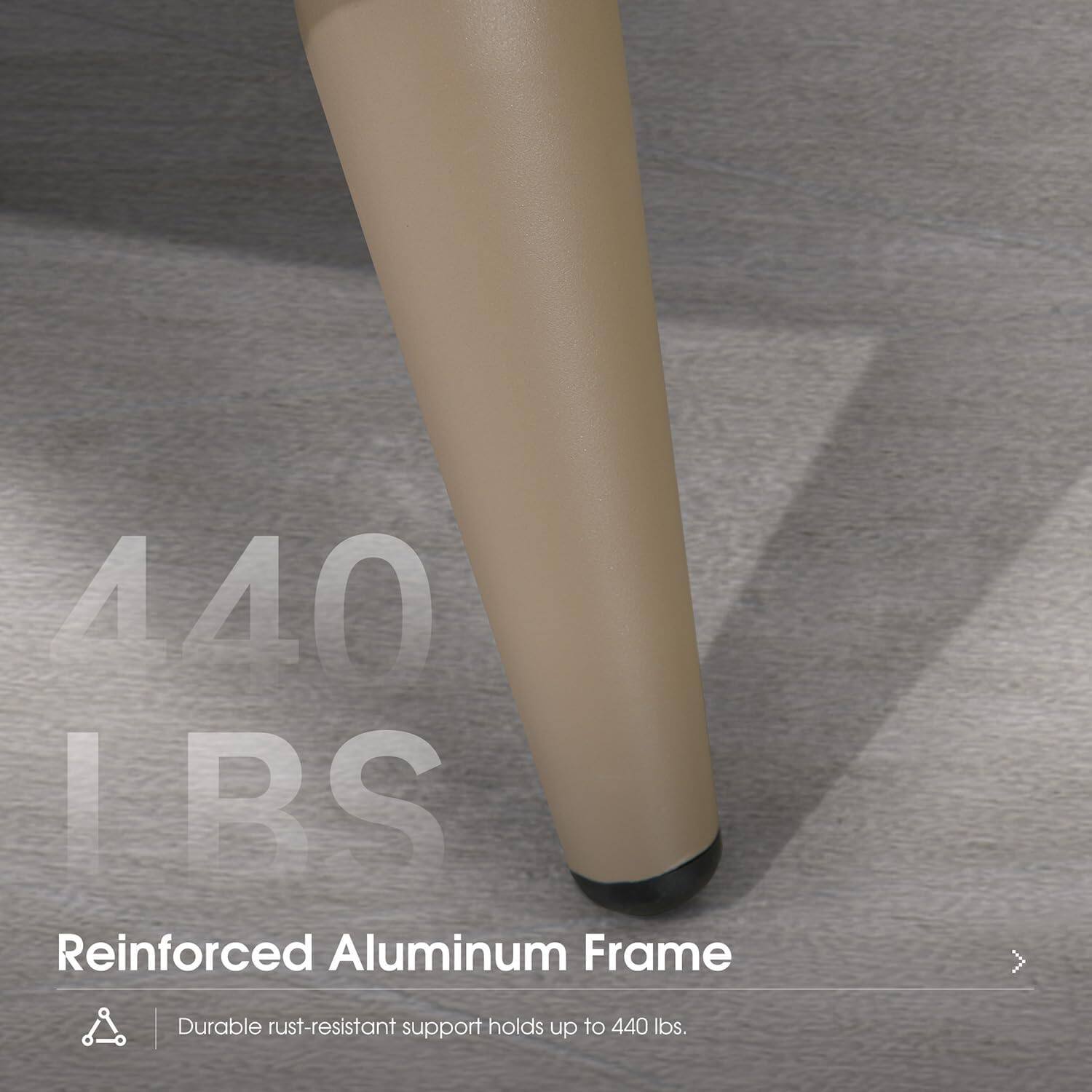 440 LBS Reinforced Aluminum Frame Durable rust-resistant support holds up to 440 lbs.