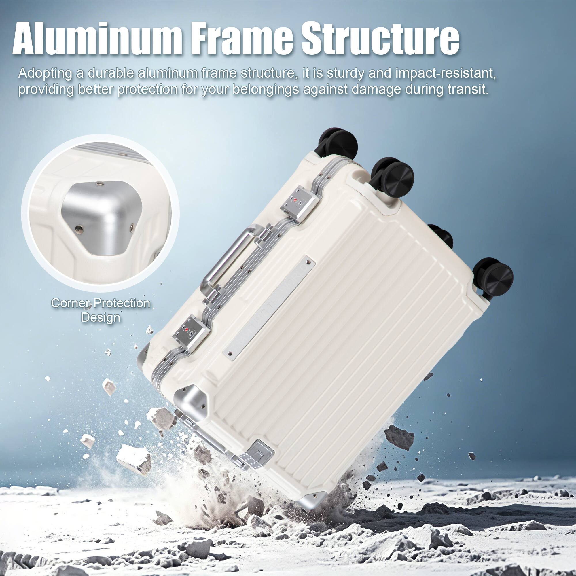 Aluminum Frame Structure  
Adopting a durable aluminum frame structure, it is sturdy and impact-resistant, providing better protection for your belongings against damage during transit.  

Corner Protection Design